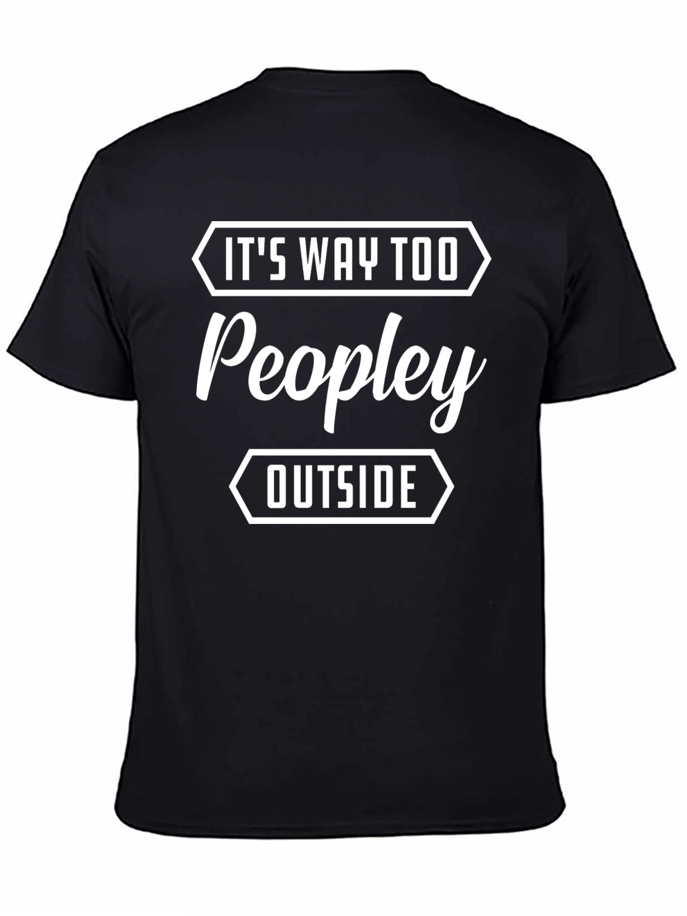 Its Way Too Peopley Outside T-Shirt