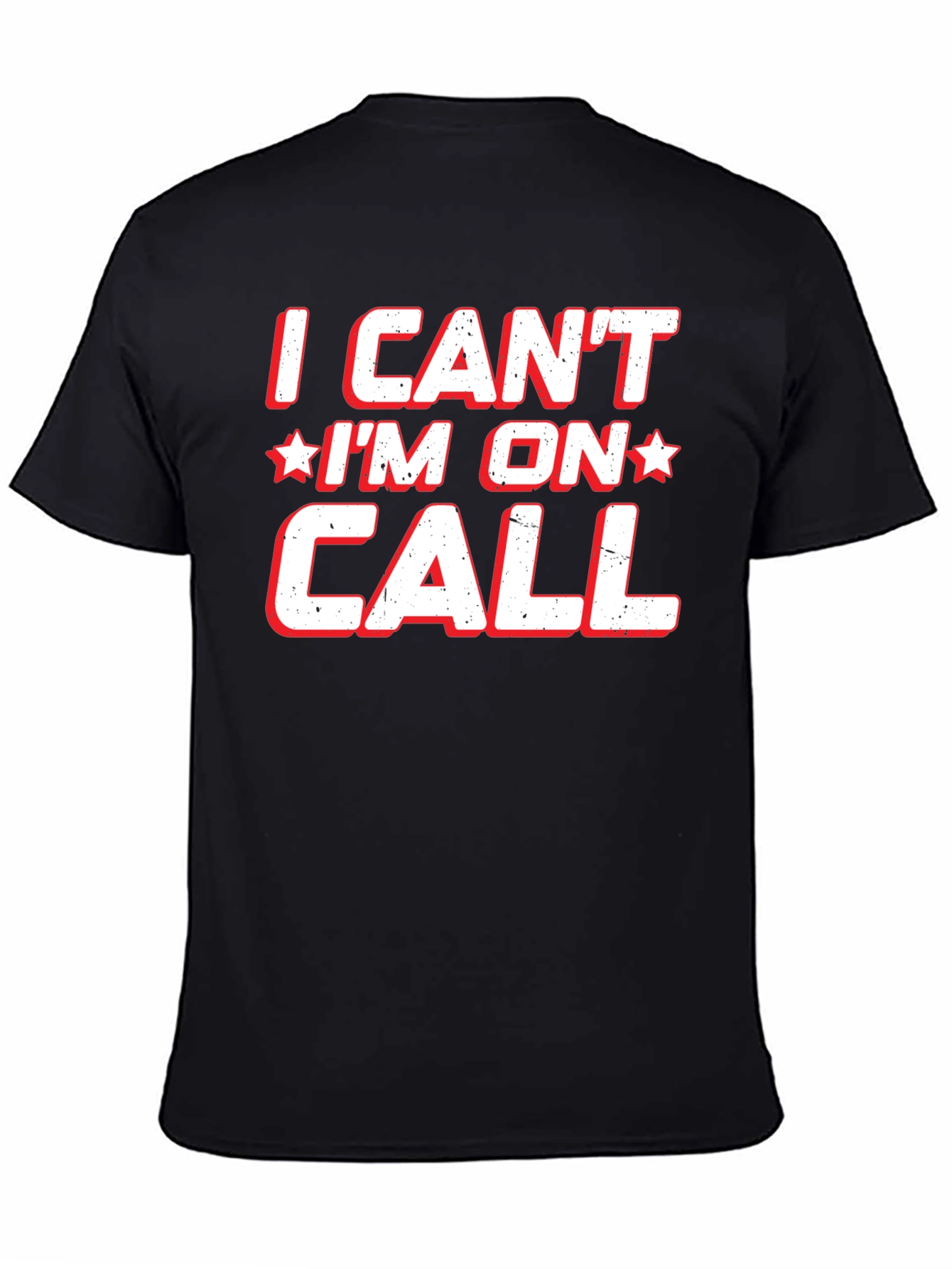 I Cant Im On Call T-Shirt