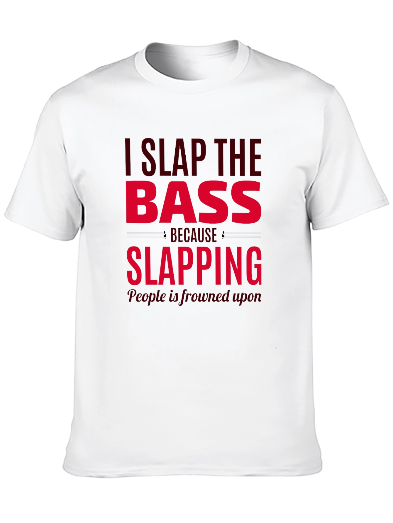 I Slap The Bass Funny Musician T-Shirt