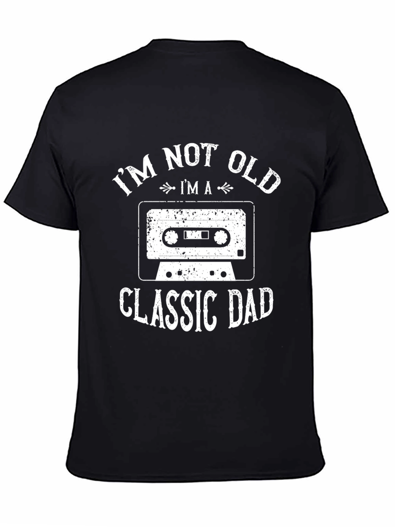 Im Not Old Im a Classic Dad T-Shirt