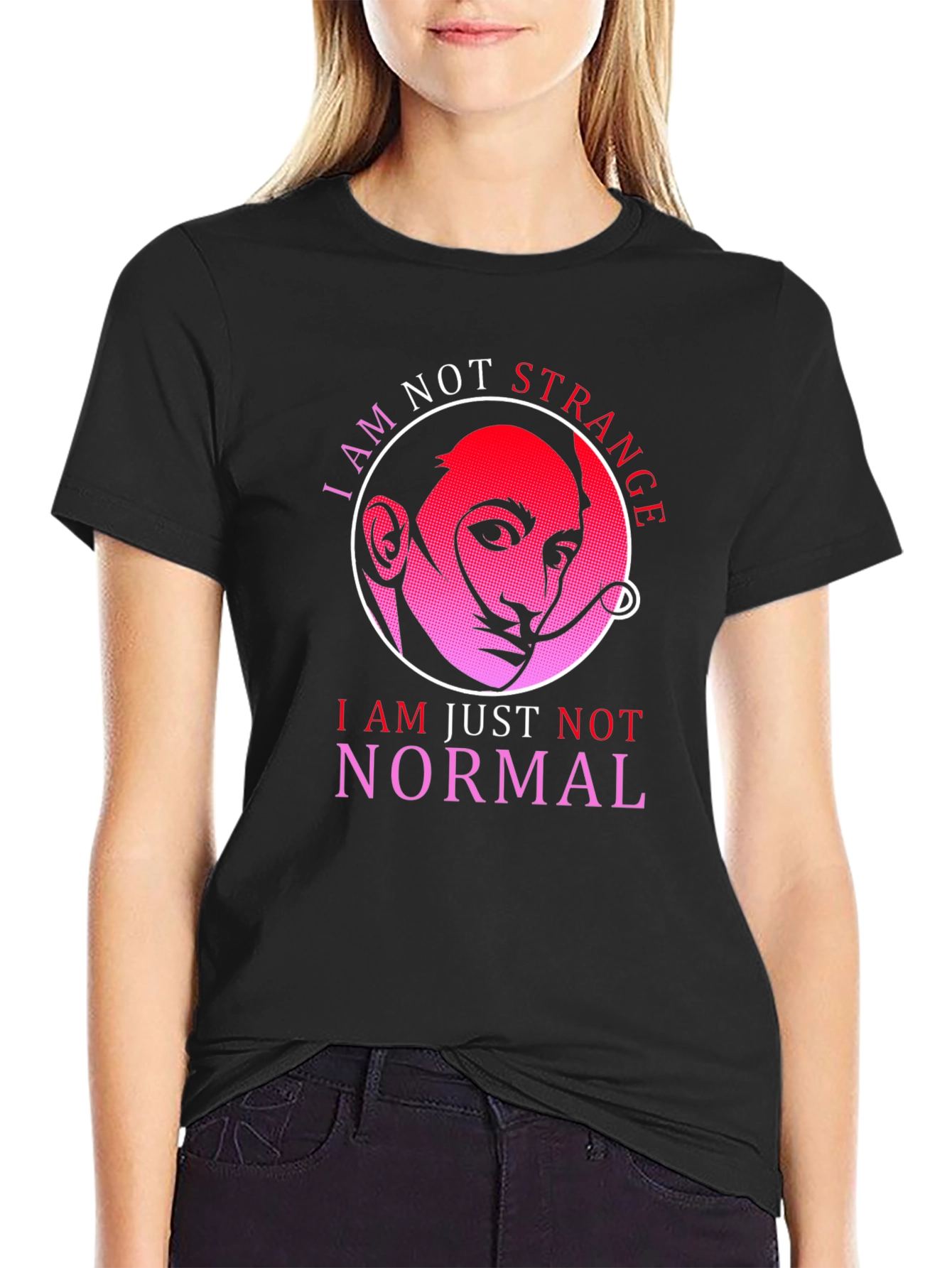 I Am Not Strange Funny T-Shirt