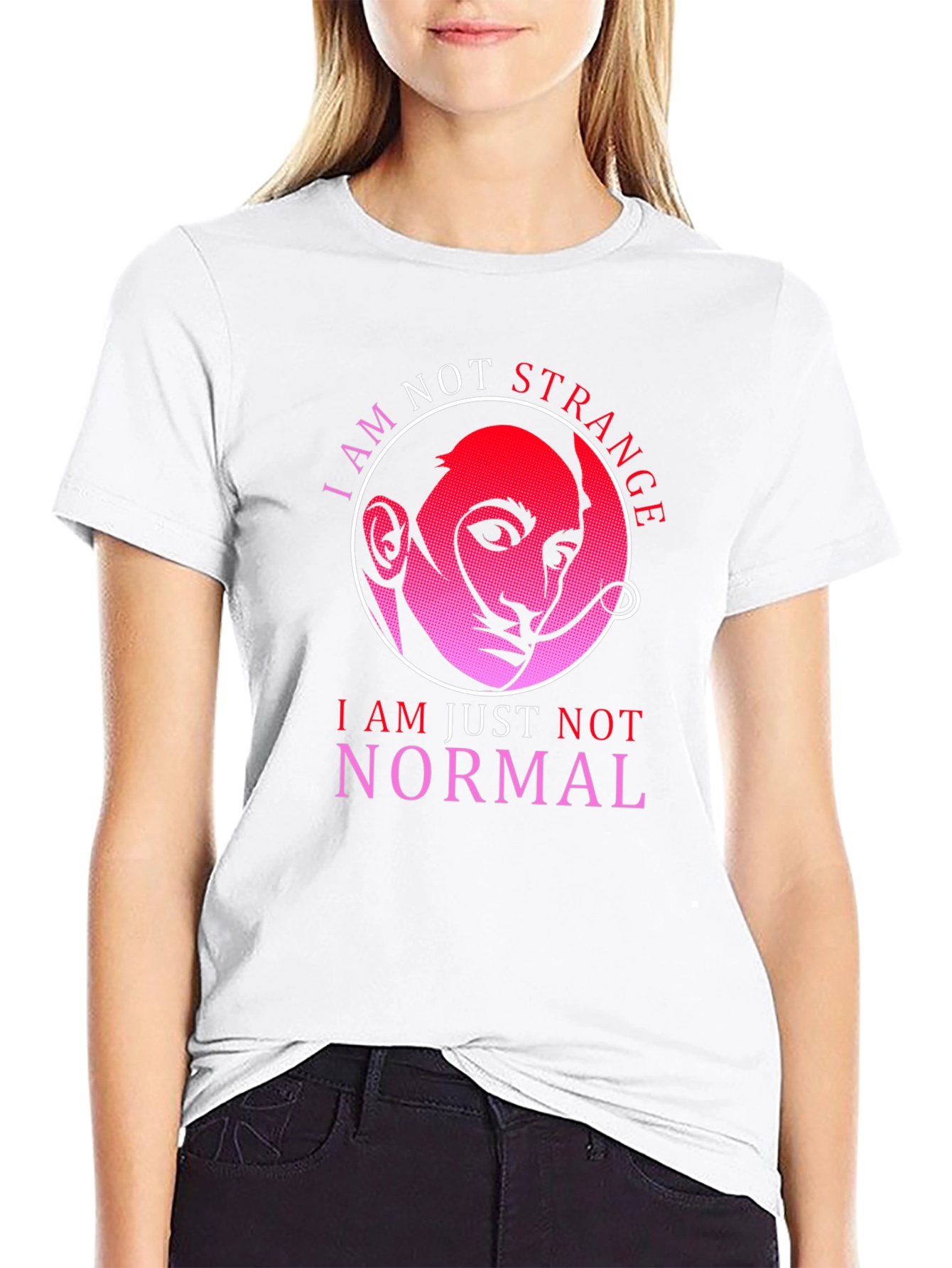 I Am Not Strange Funny T-Shirt