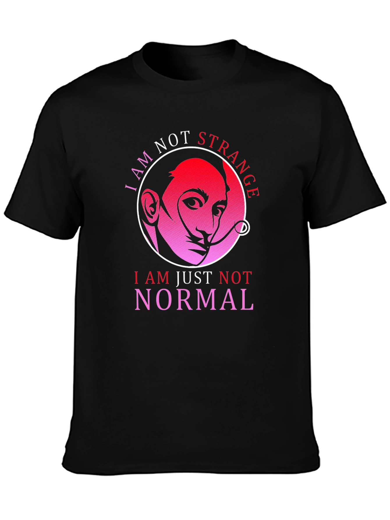 I Am Not Strange Funny T-Shirt
