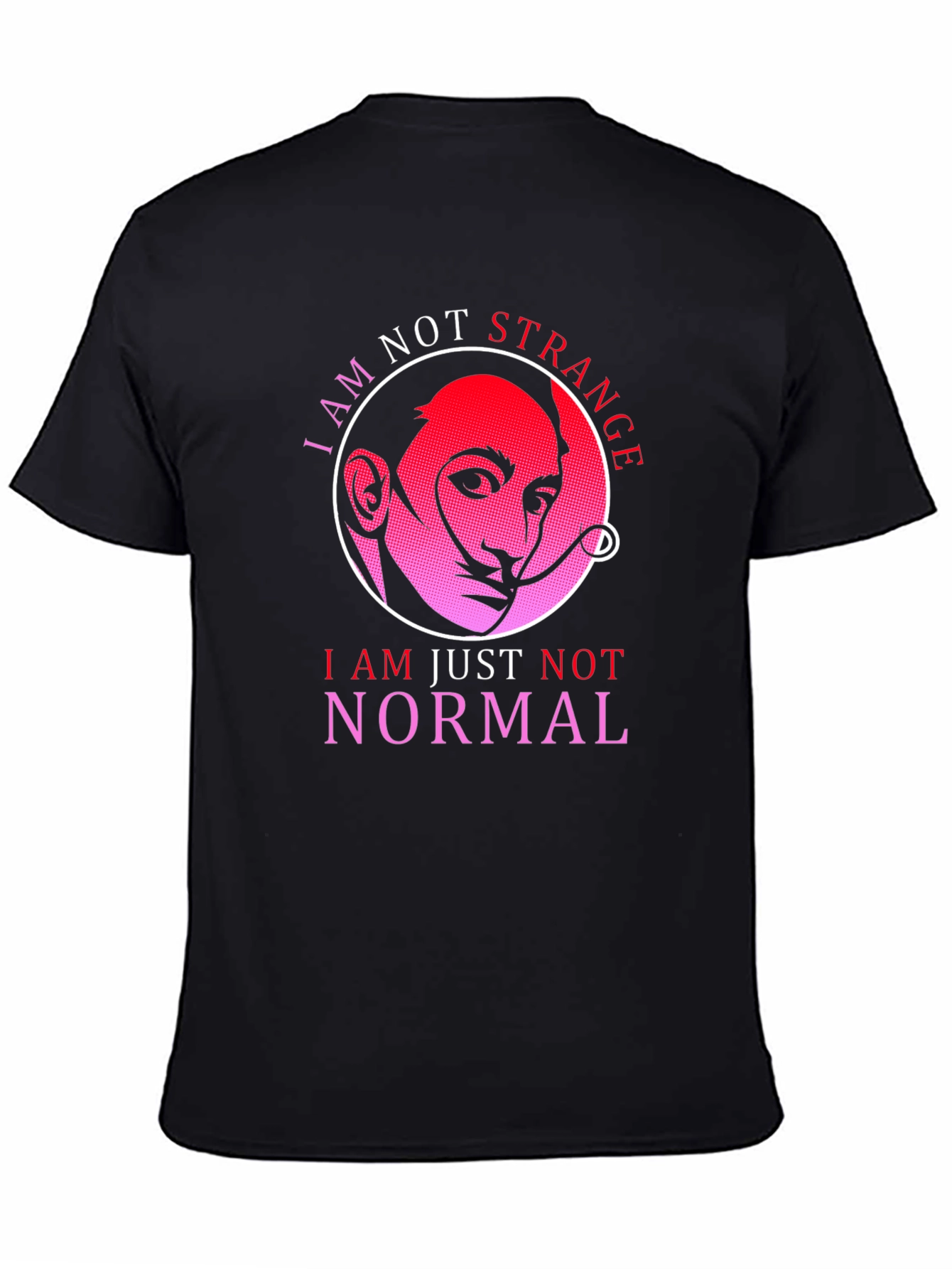 I Am Not Strange Funny T-Shirt