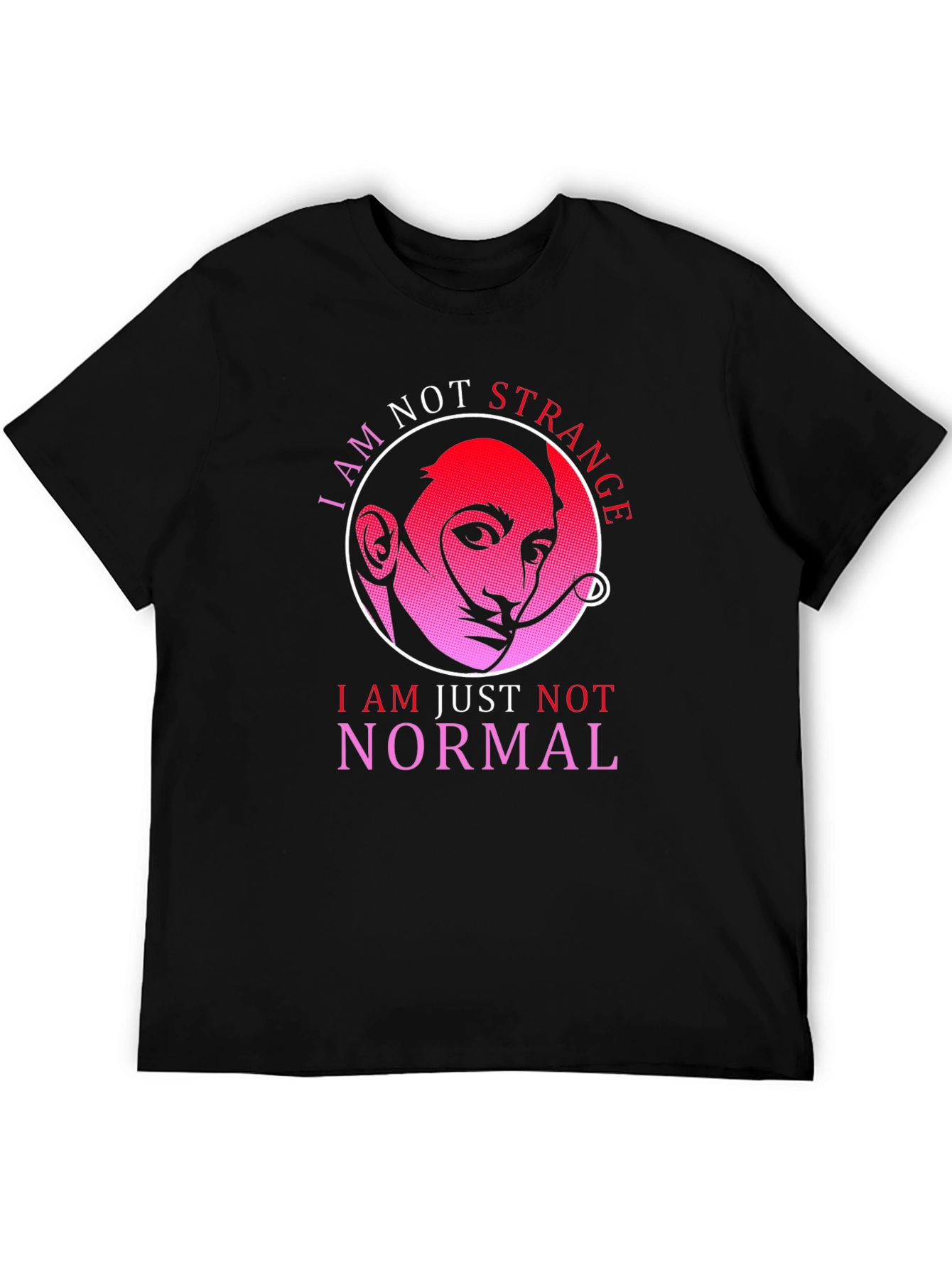 I Am Not Strange Funny T-Shirt