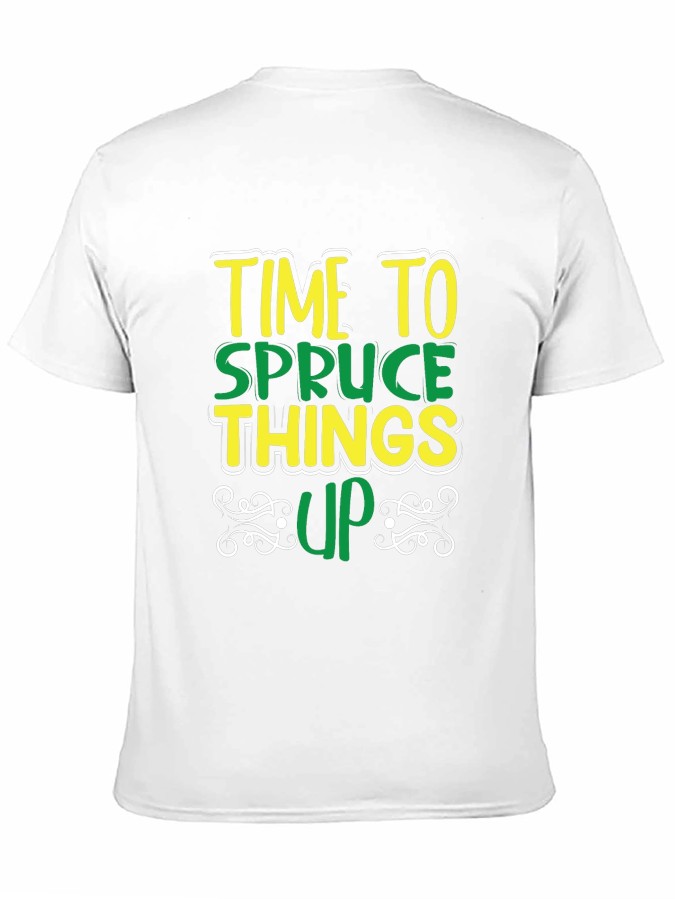 Time to Spruce Things Up T-Shirt