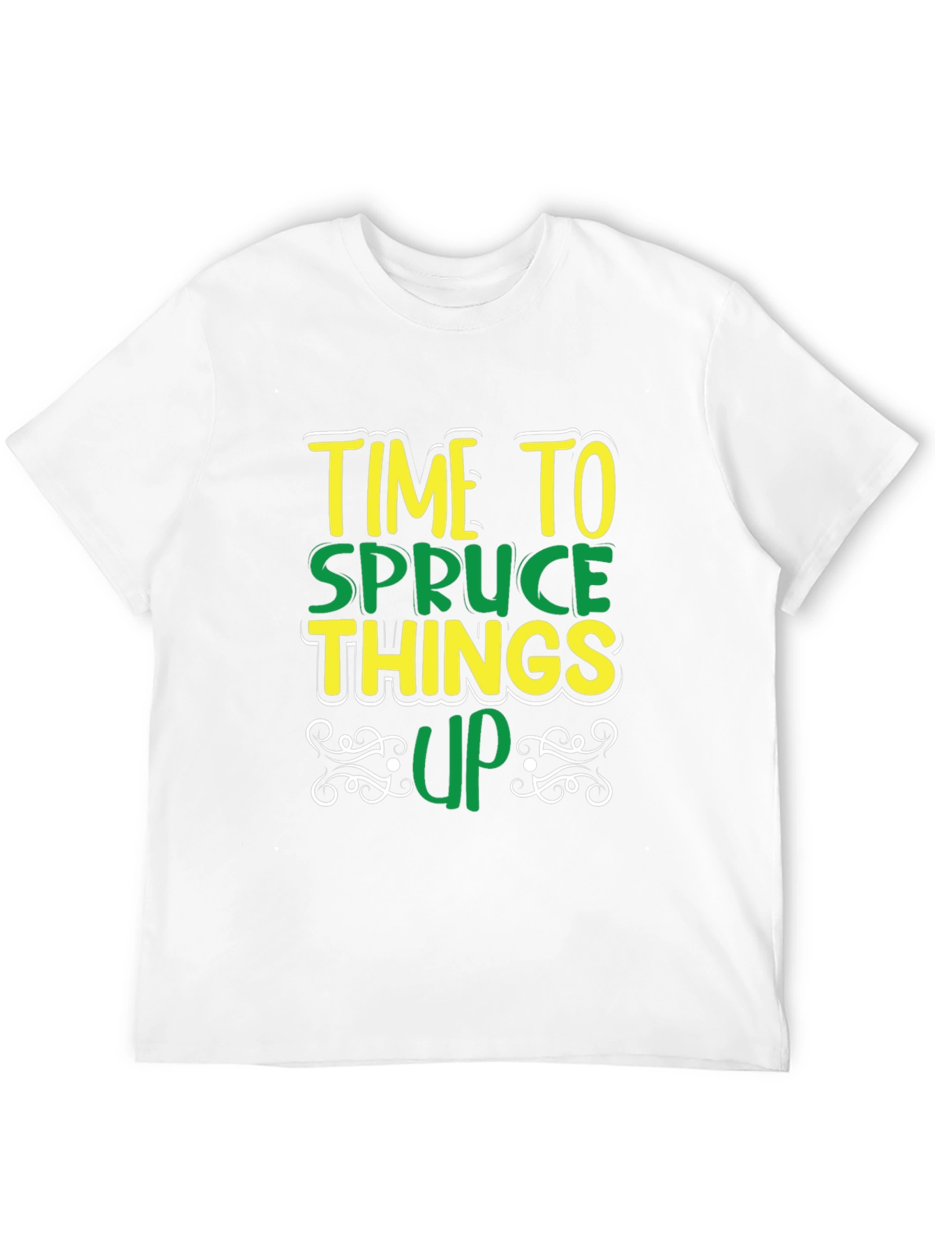 Time to Spruce Things Up T-Shirt