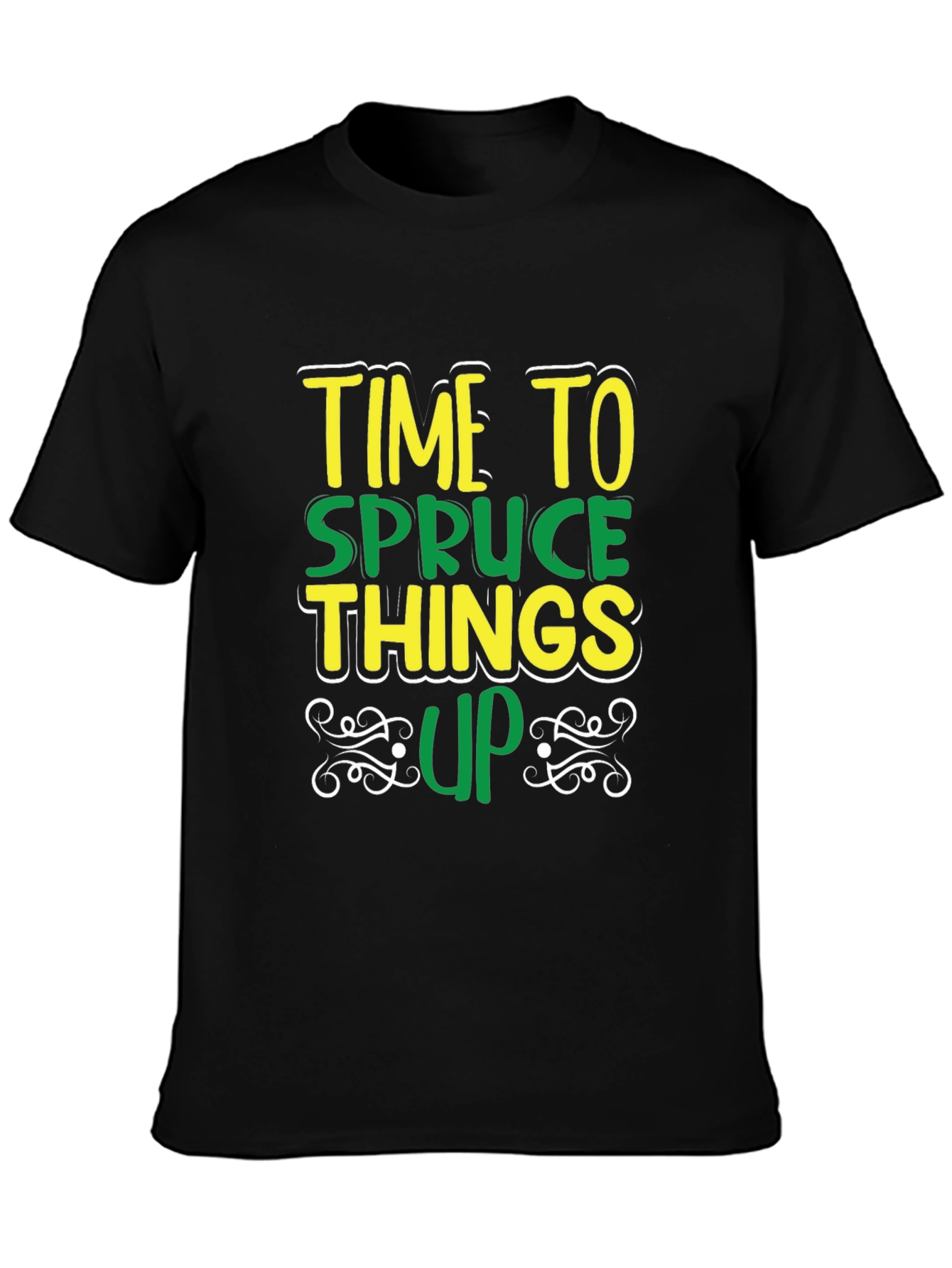 Time to Spruce Things Up T-Shirt