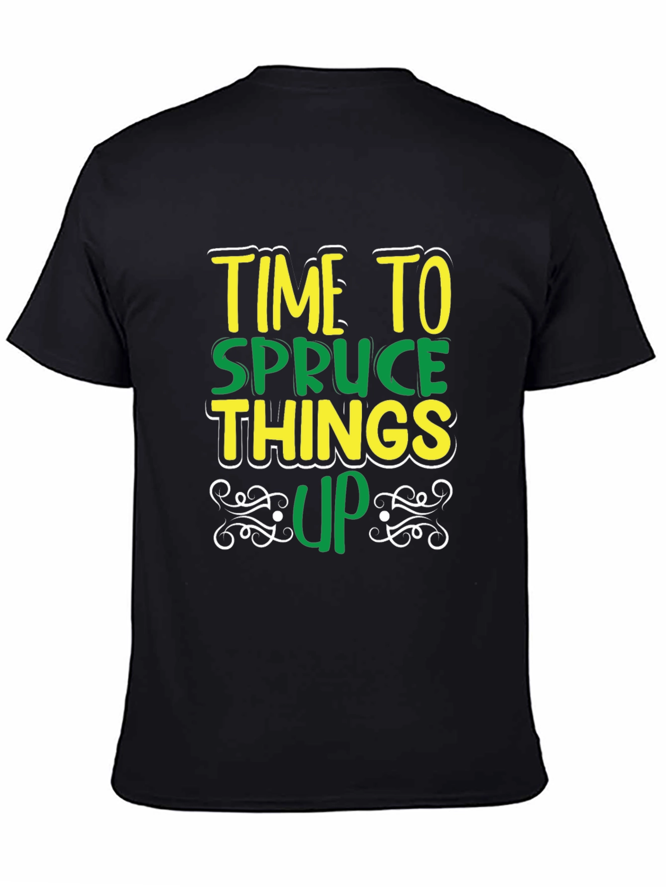 Time to Spruce Things Up T-Shirt