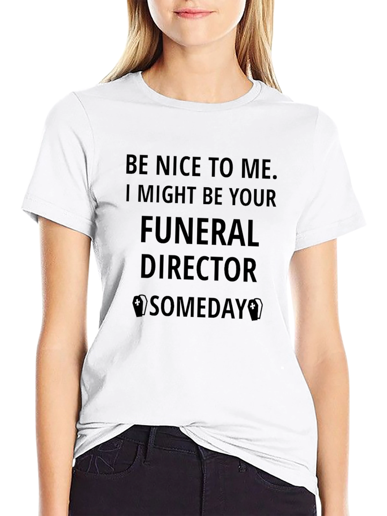 Be Nice to Me Funeral Director T-Shirt