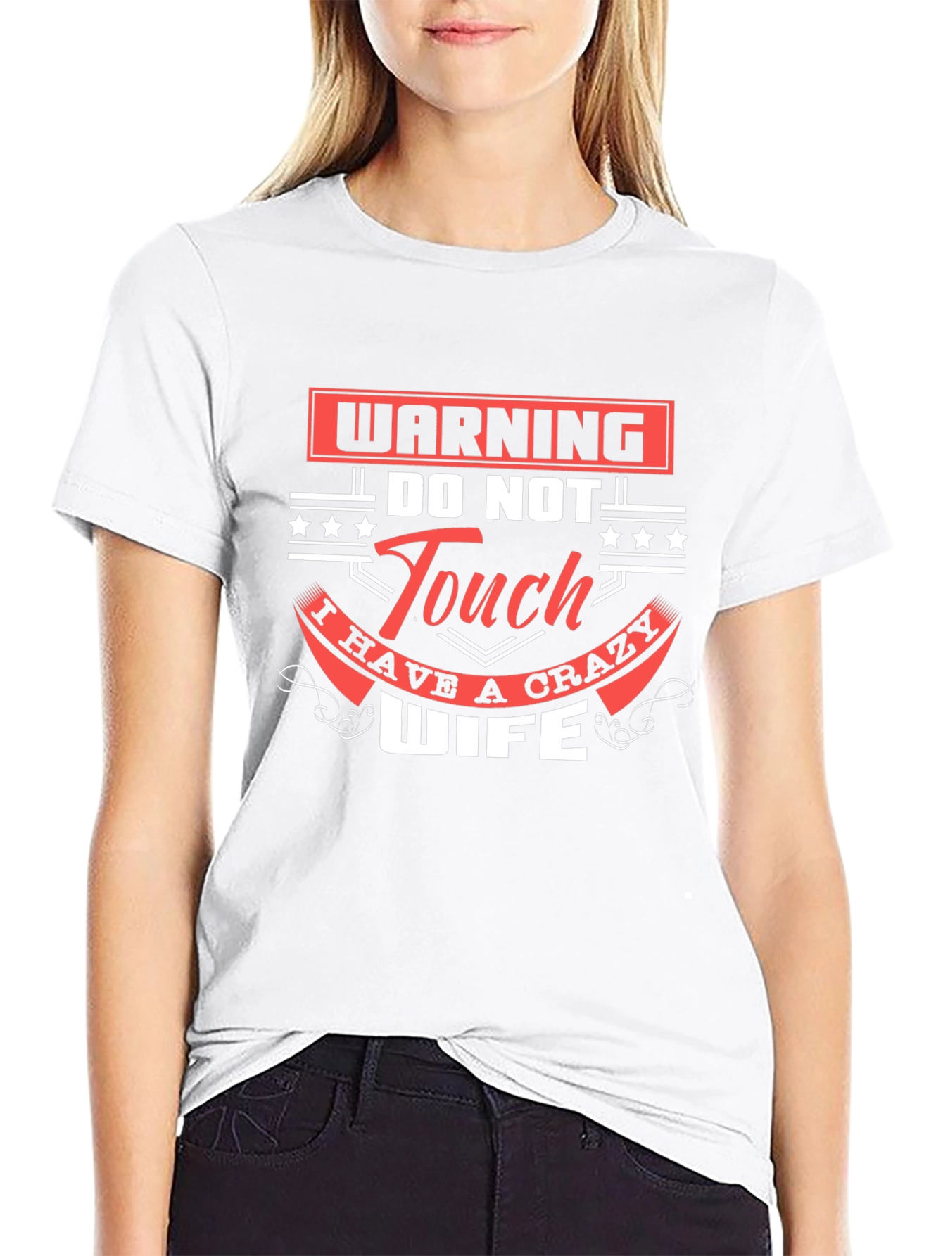 Warning Do Not Touch Crazy Wife Graphic T-Shirt