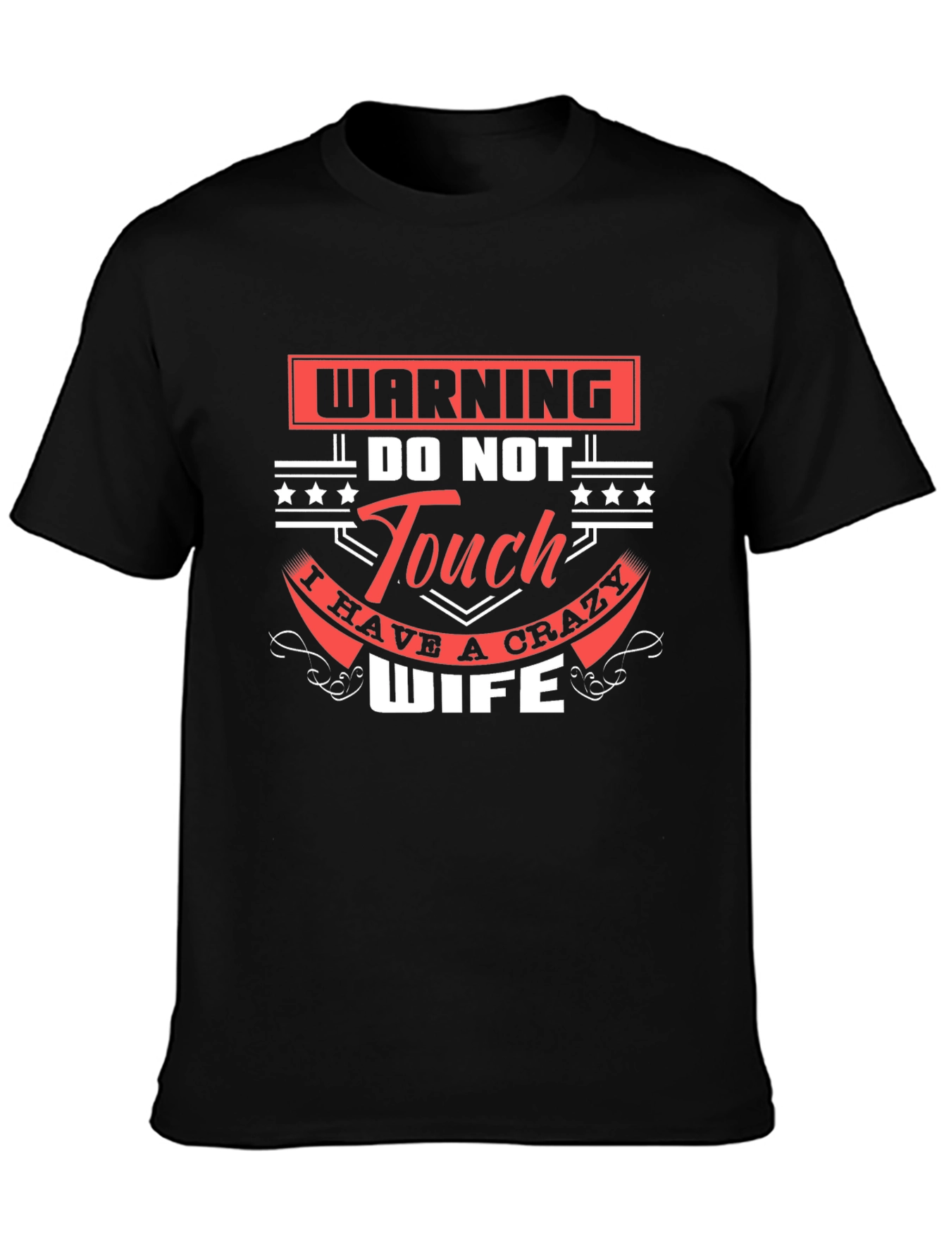 Warning Do Not Touch Crazy Wife Graphic T-Shirt
