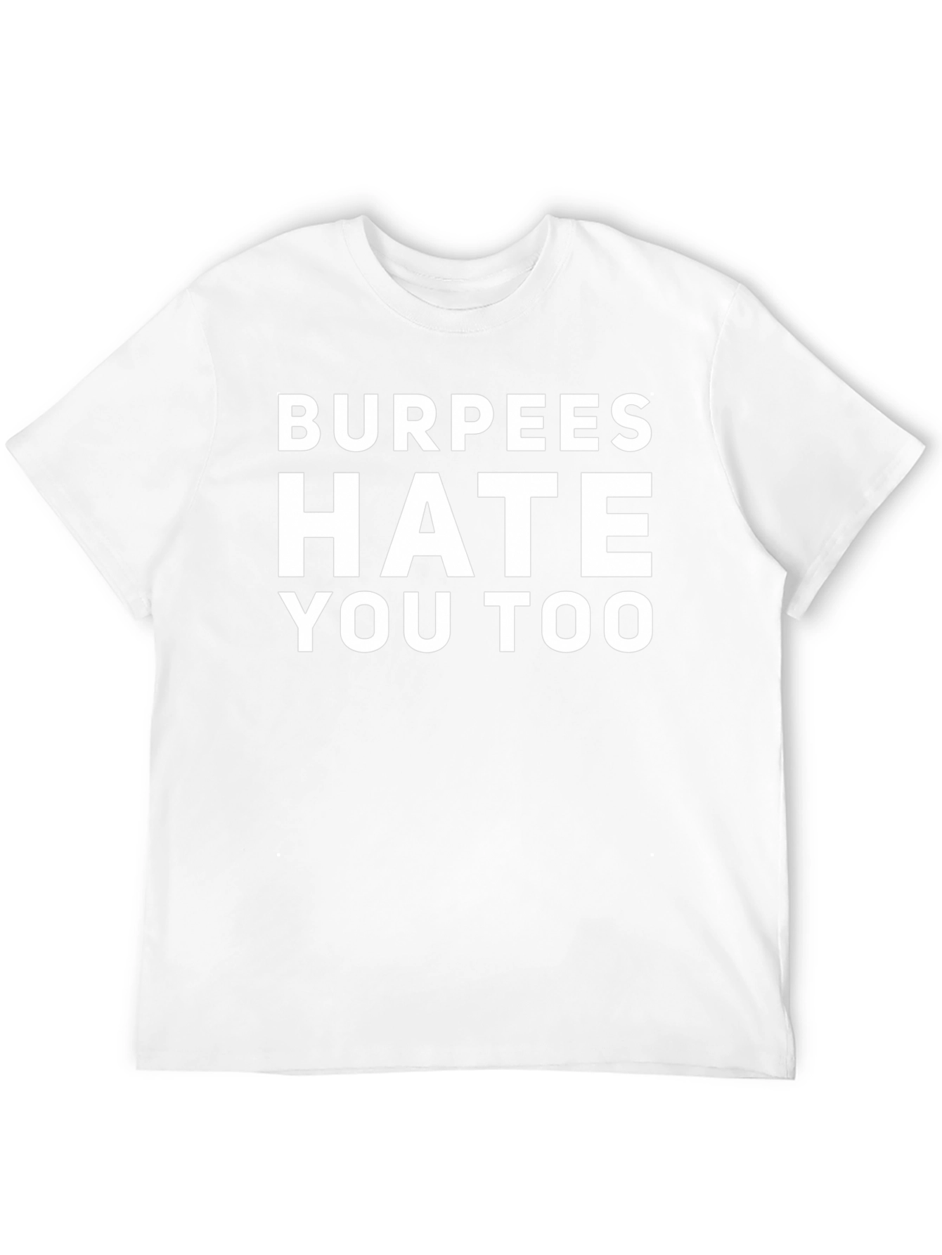Burpees Hate You Too Graphic Tee