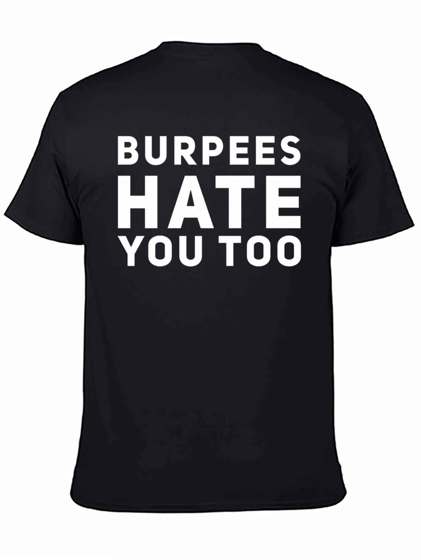 Burpees Hate You Too Graphic Tee