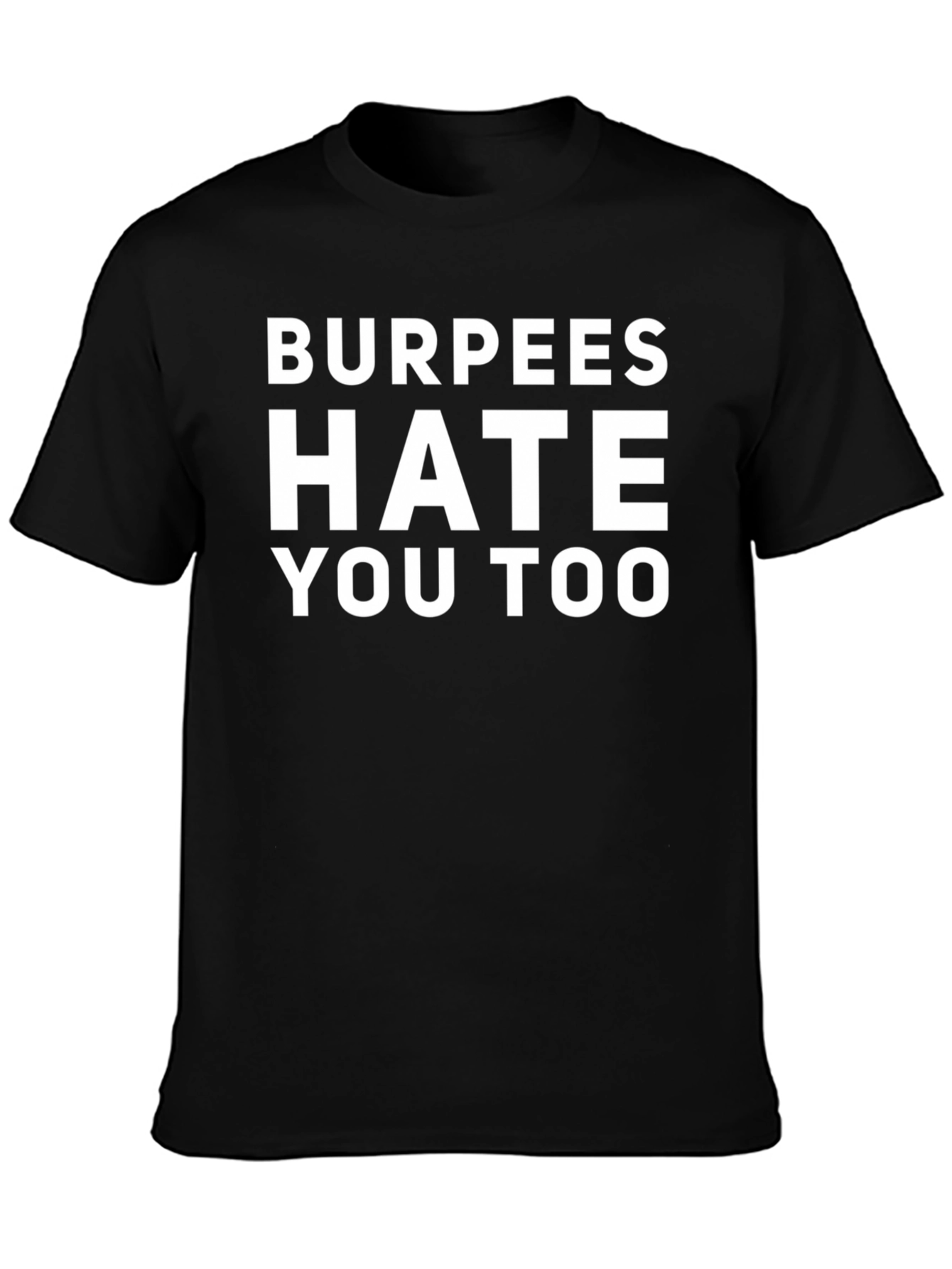 Burpees Hate You Too Graphic Tee