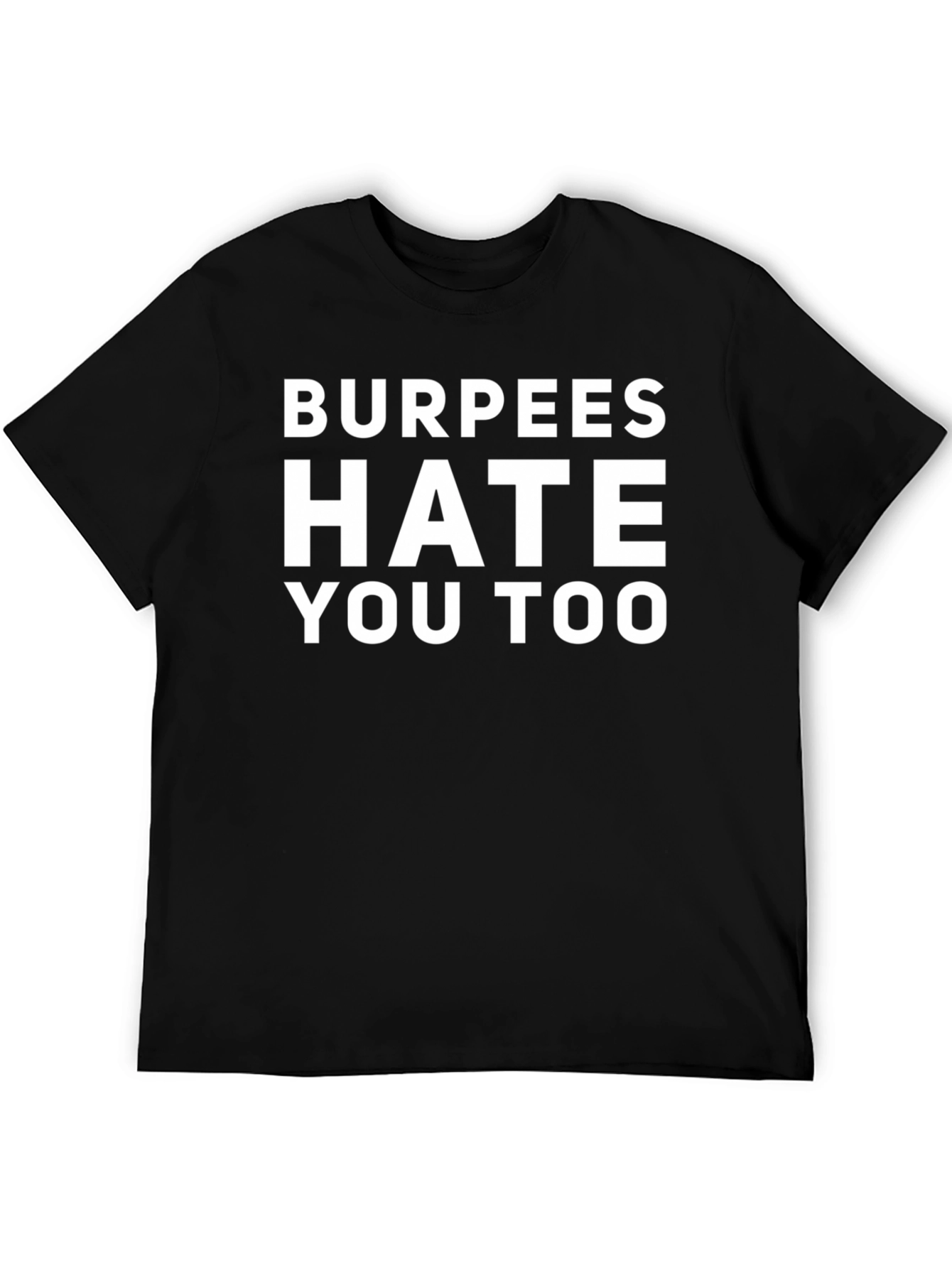 Burpees Hate You Too Graphic Tee