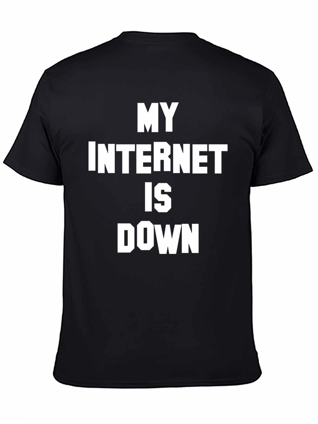 Funny My Internet Is Down Graphic T-Shirt