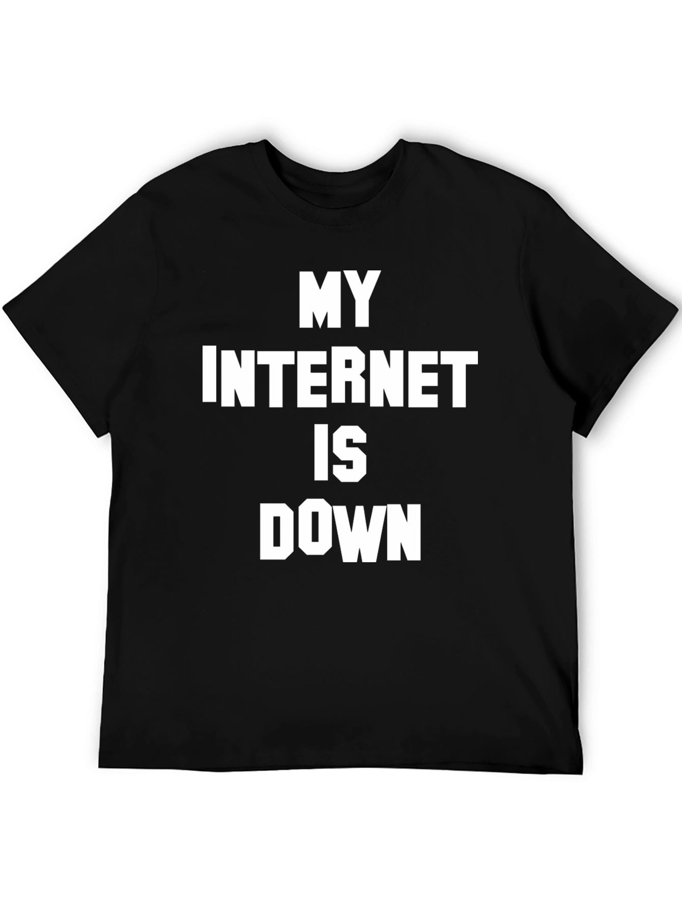Funny My Internet Is Down Graphic T-Shirt
