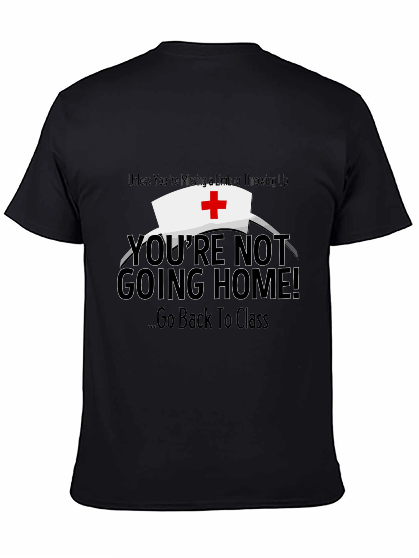 Funny Nurse T-Shirt - Youre Not Going Home!