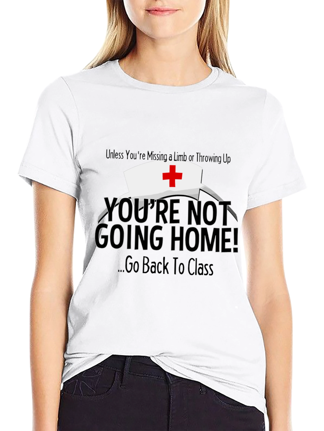 Funny Nurse T-Shirt - Youre Not Going Home!