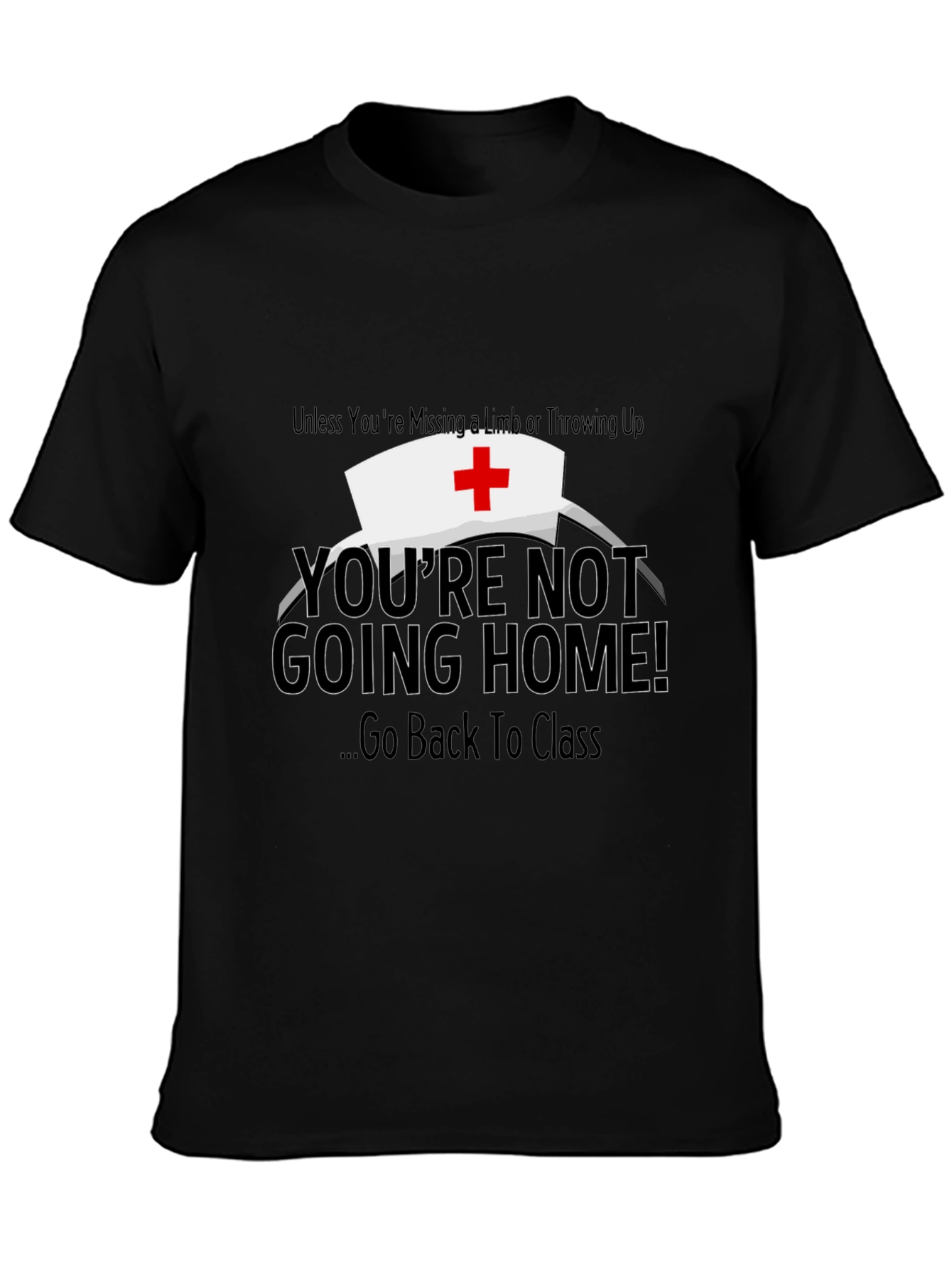 Funny Nurse T-Shirt - Youre Not Going Home!