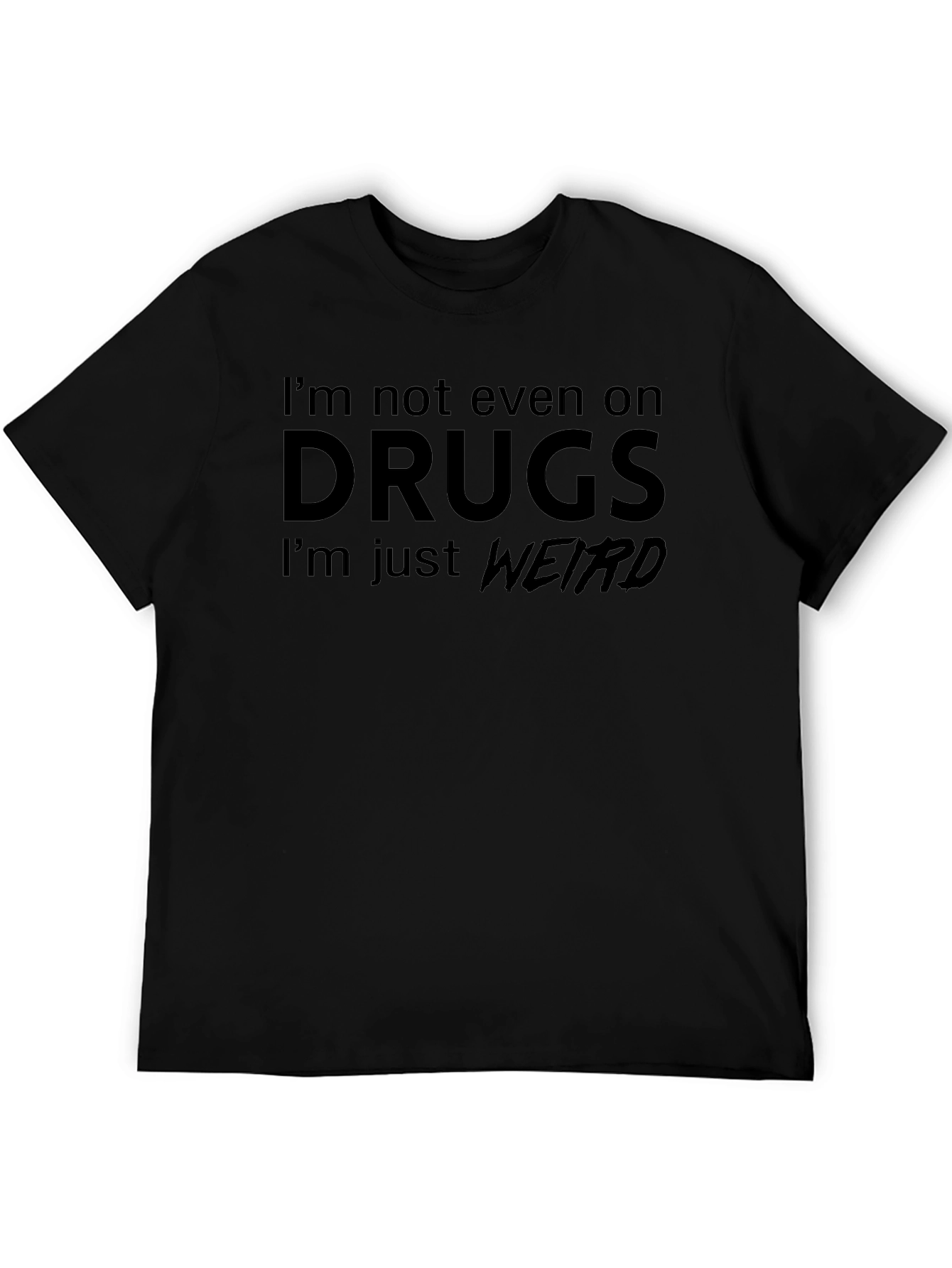 Im Not On Drugs Weird T-Shirt
