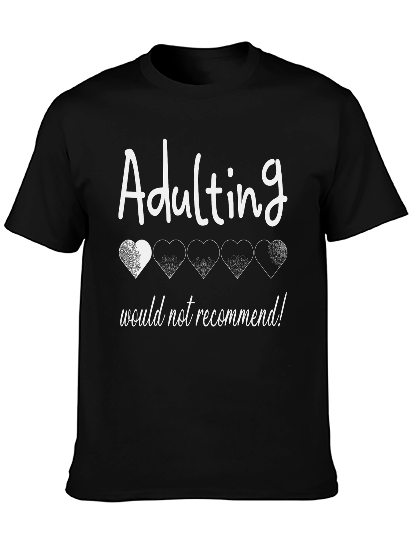Adulting Would Not Recommend T-Shirt