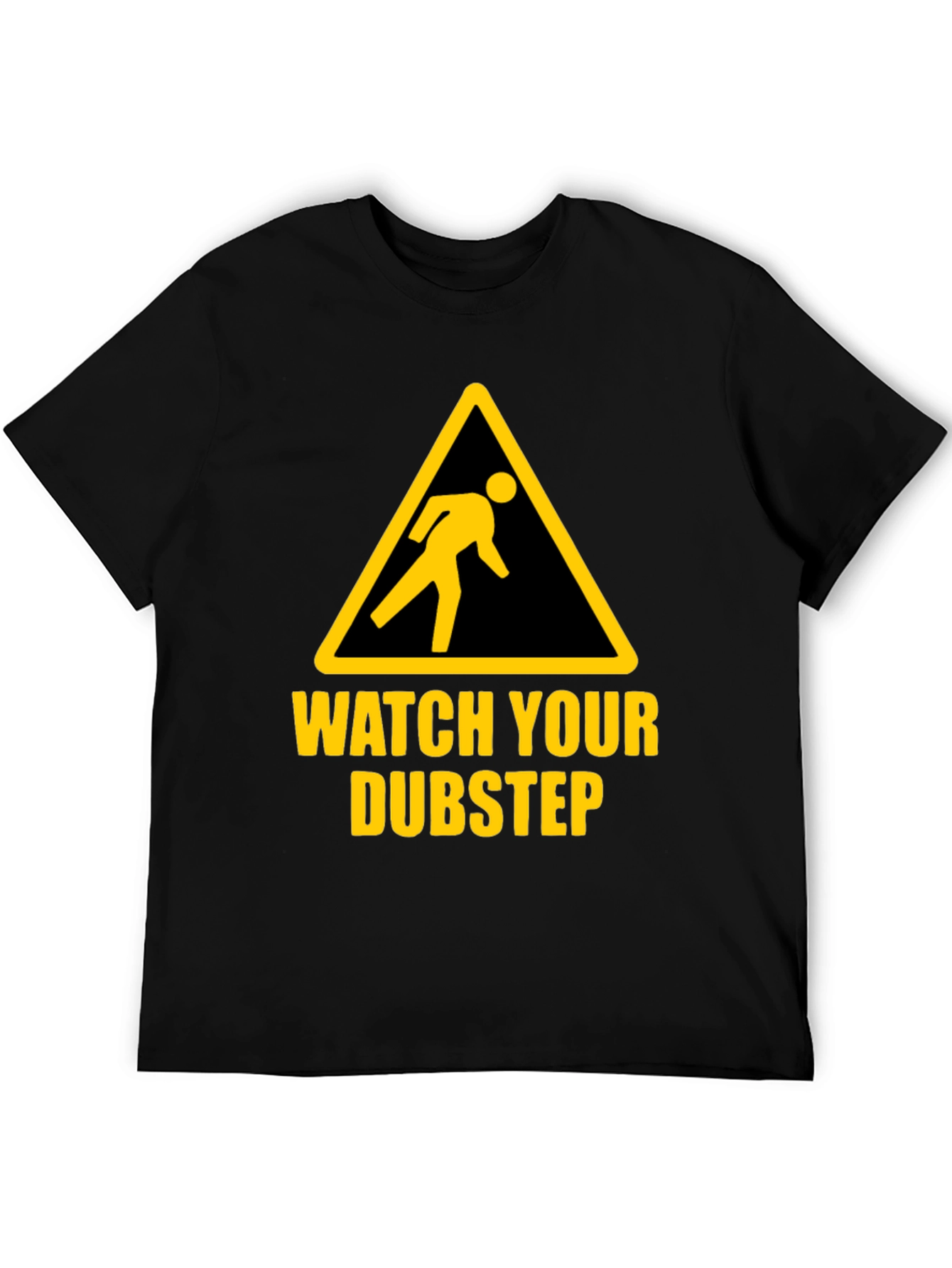 Watch Your Dubstep Graphic T-Shirt - Novelty Tee