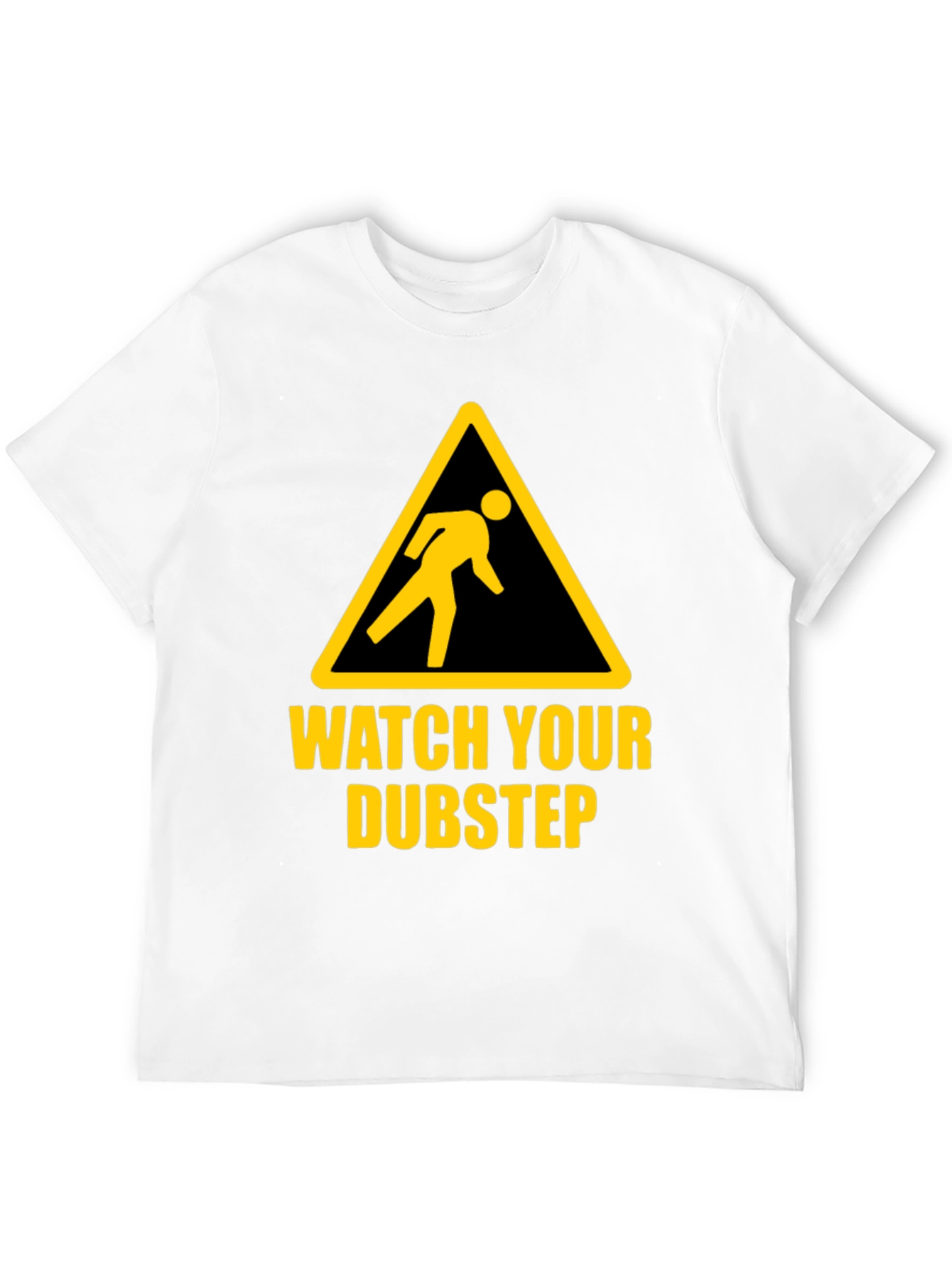 Watch Your Dubstep Graphic T-Shirt - Novelty Tee