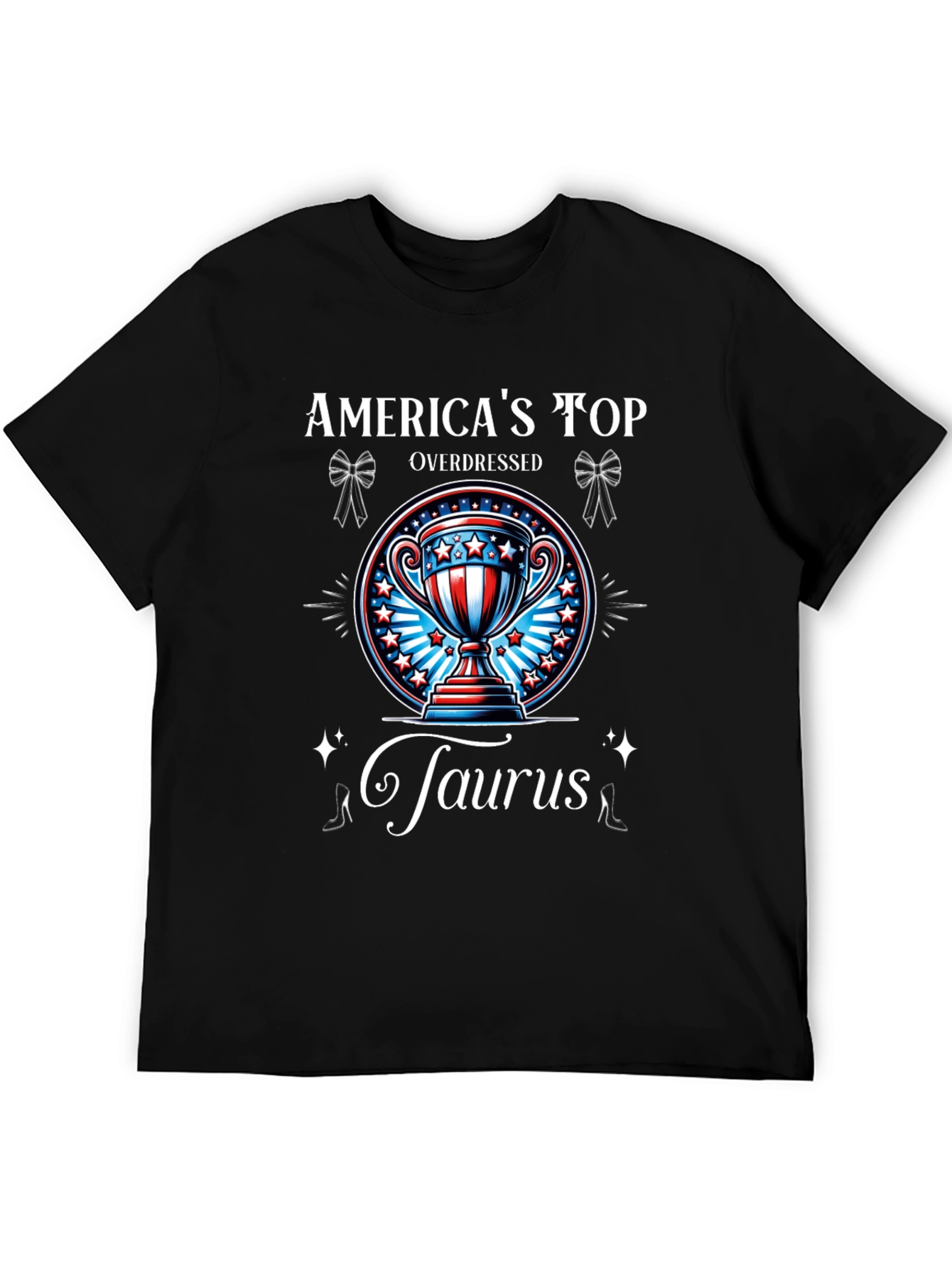 Americas Top Overdressed Taurus T-Shirt