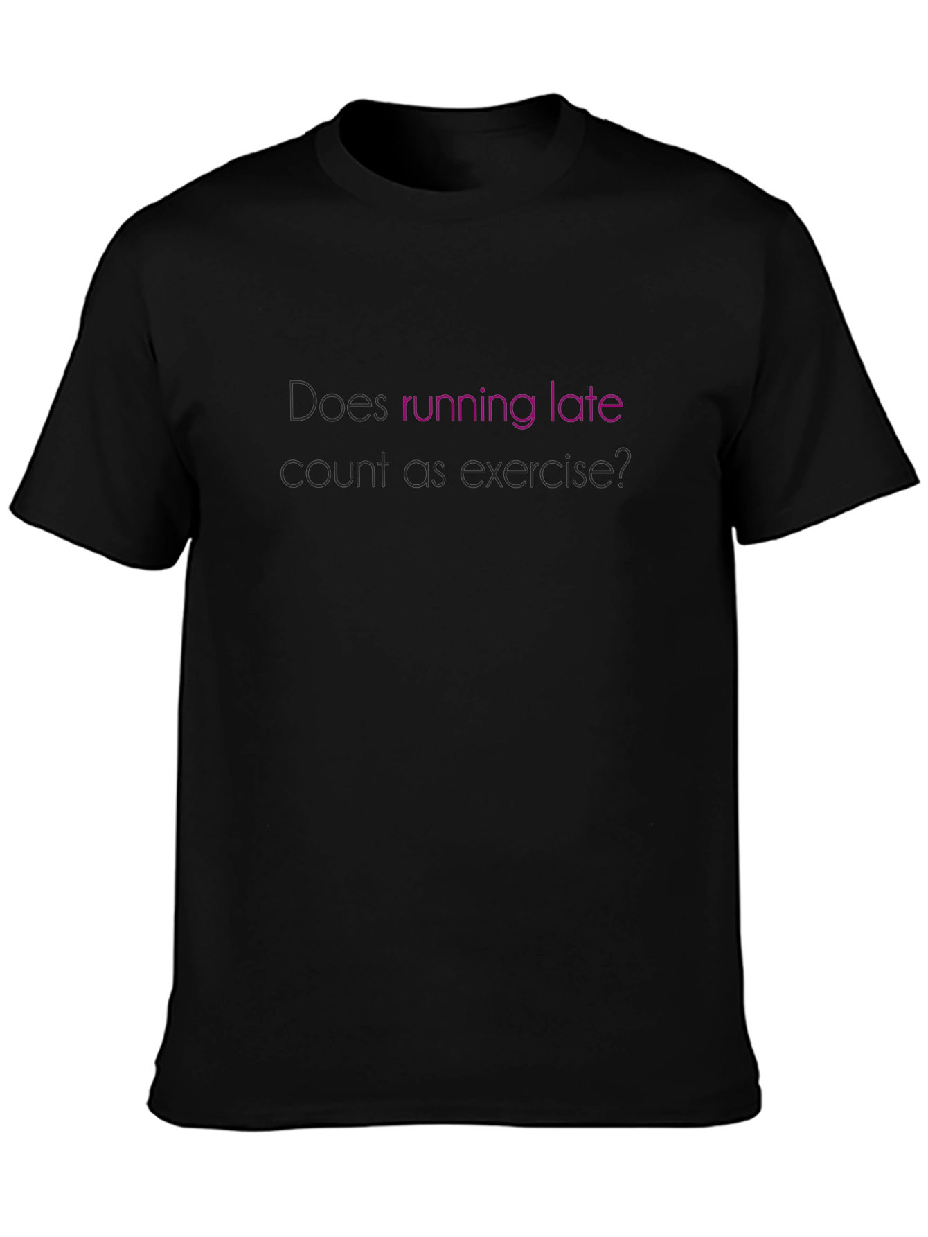 Funny Exercise T-Shirt - Running Late
