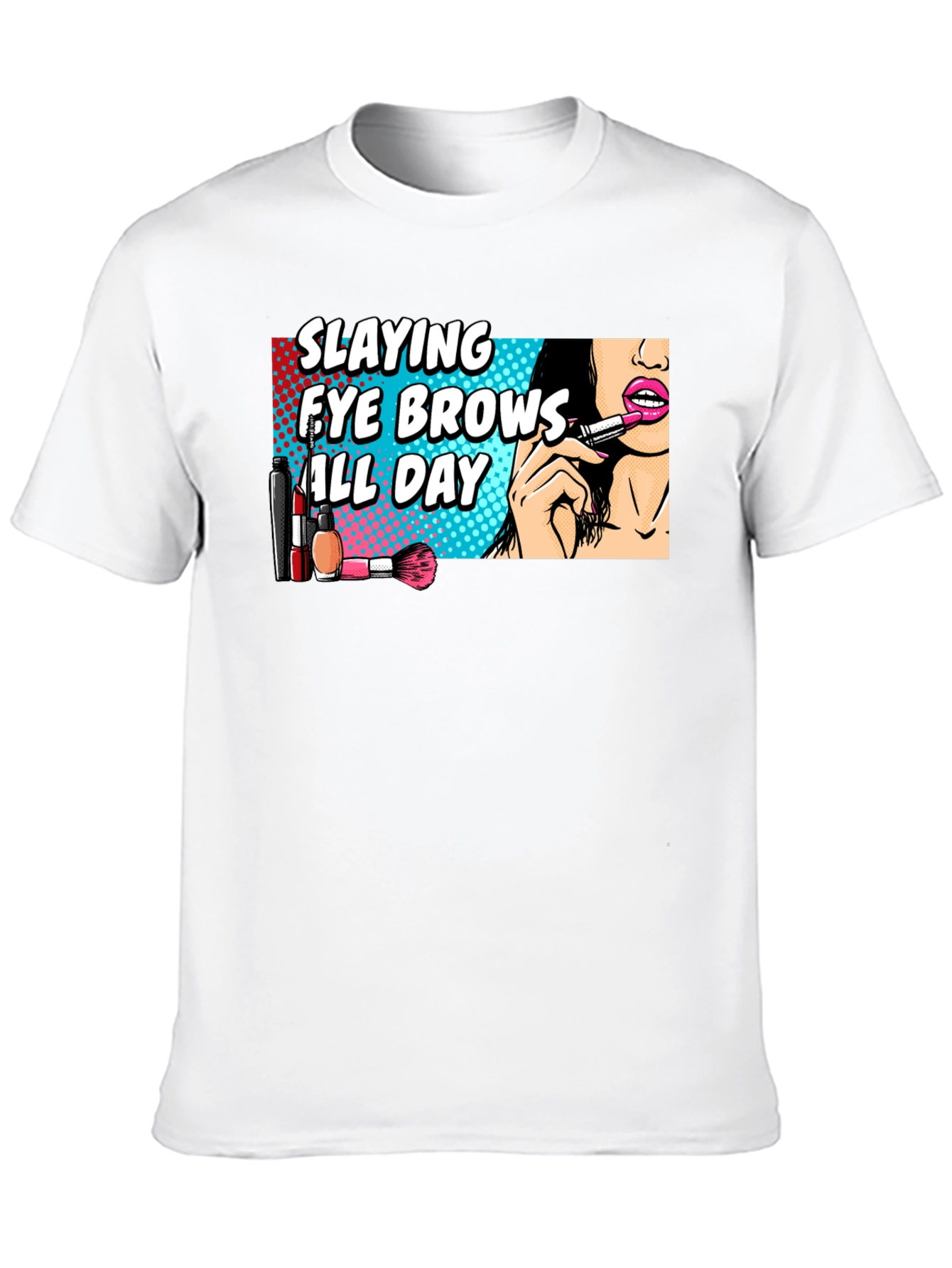 Slaying Eye Brows All Day T-Shirt