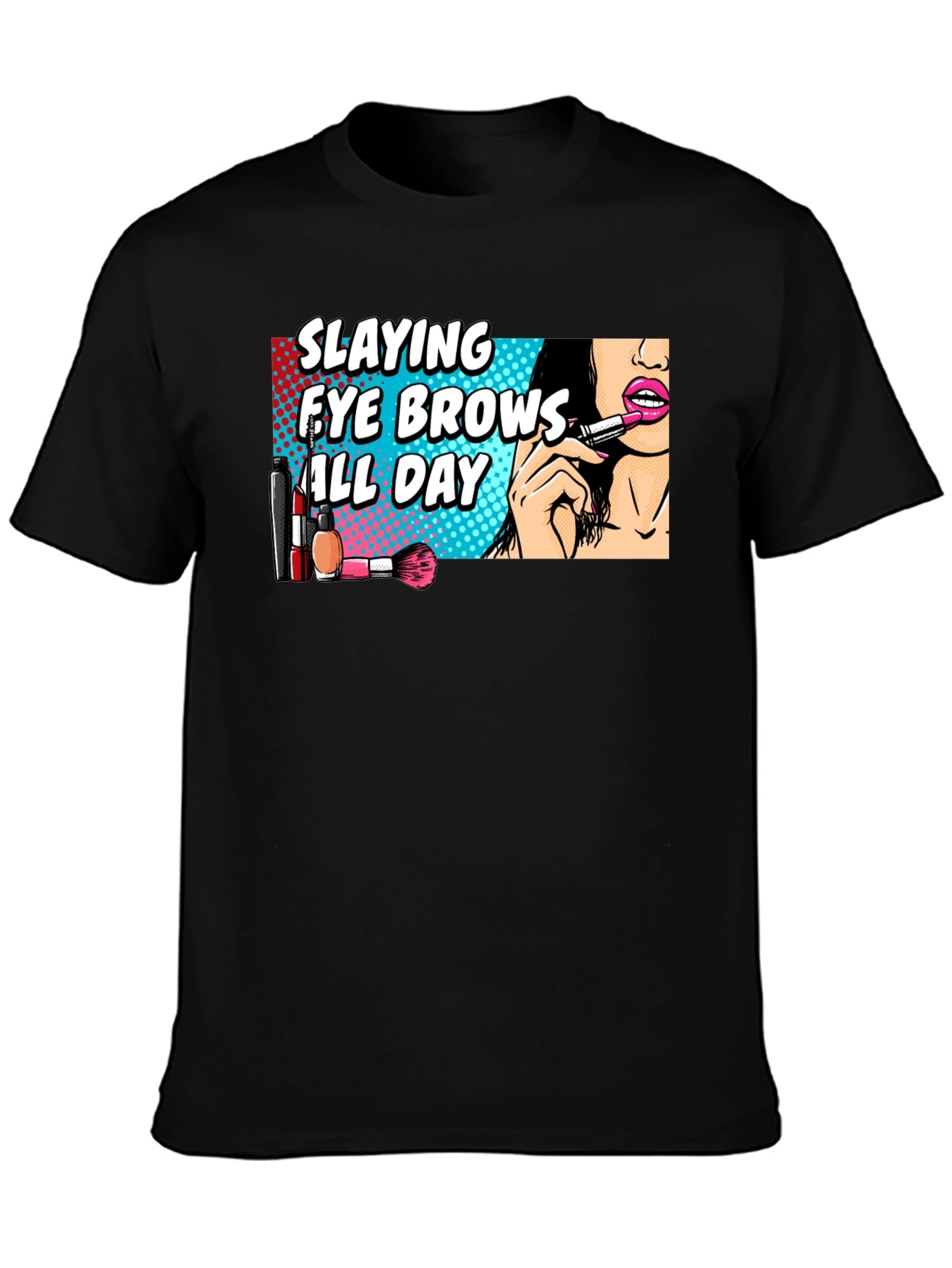 Slaying Eye Brows All Day T-Shirt