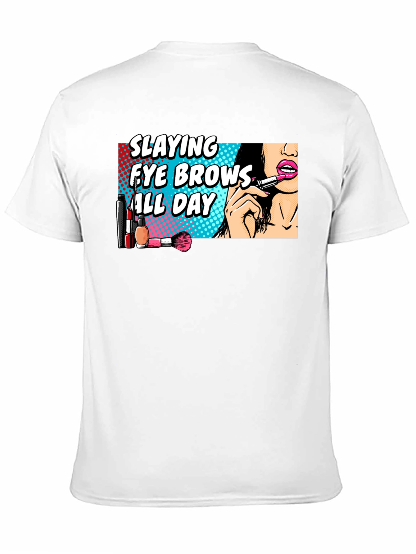 Slaying Eye Brows All Day T-Shirt