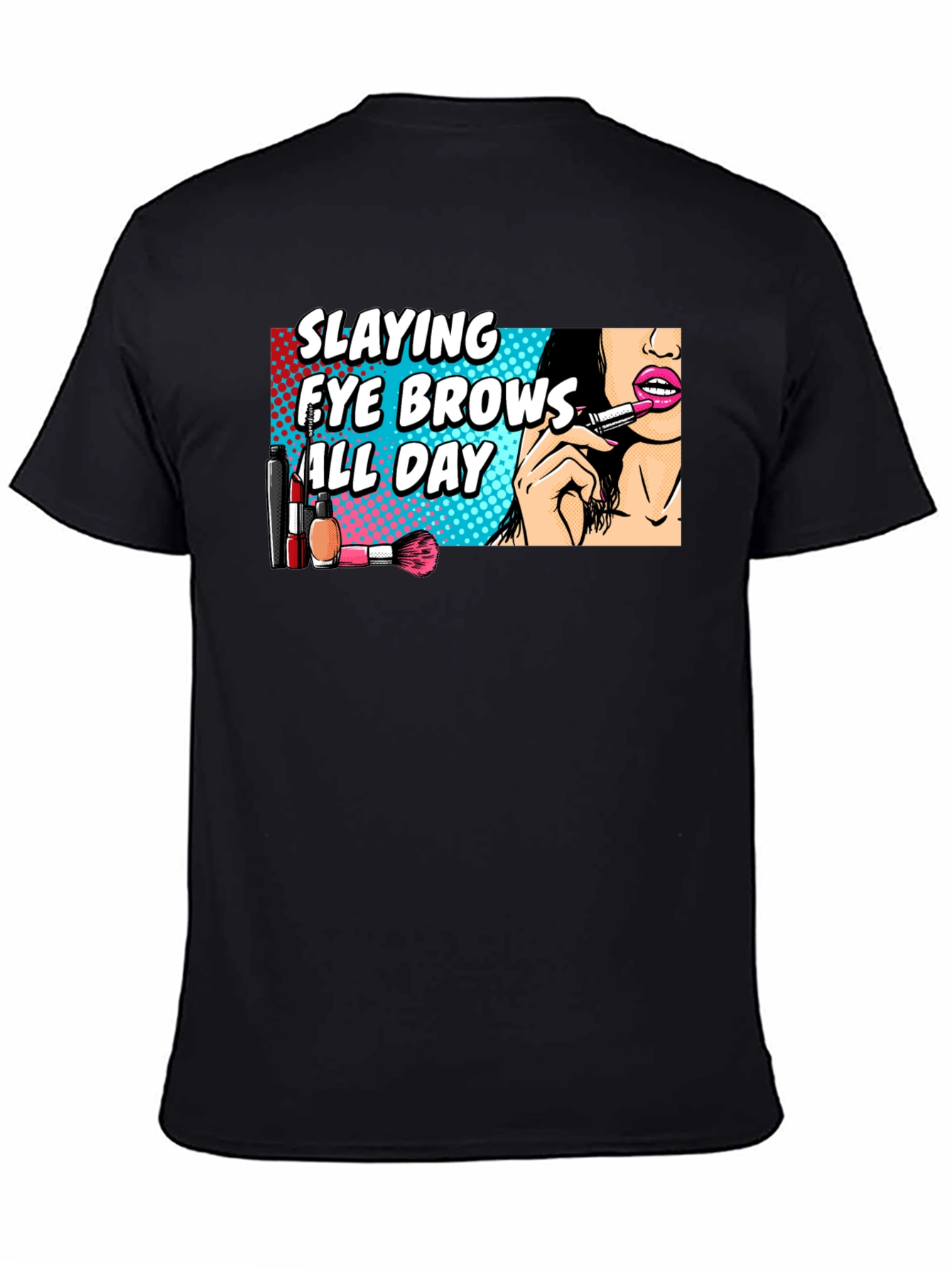 Slaying Eye Brows All Day T-Shirt