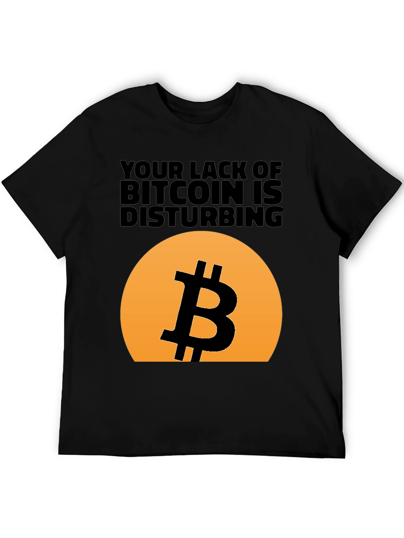 Bitcoin T-Shirt - Your Lack of Bitcoin