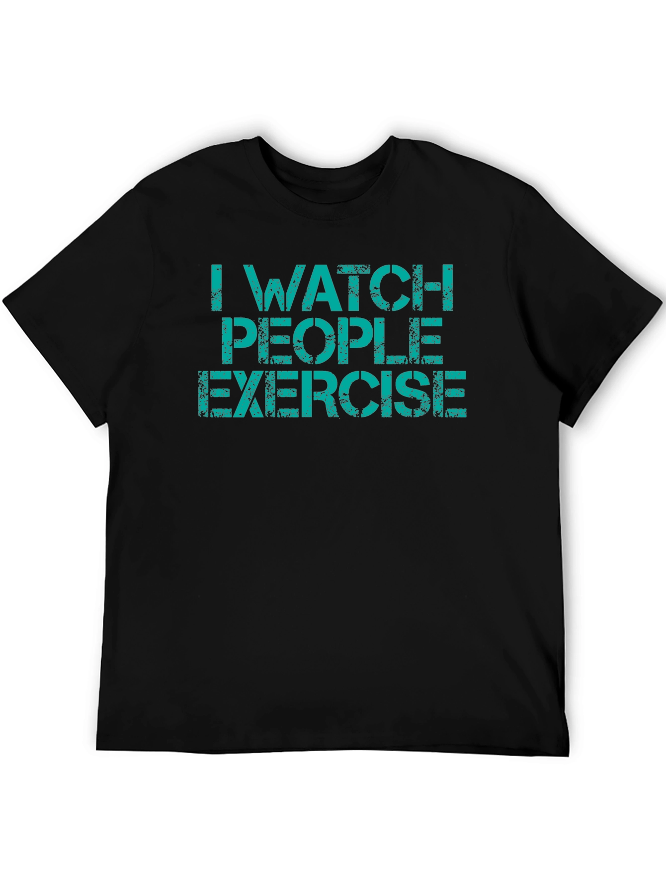 Funny I Watch People Exercise Graphic T-Shirt