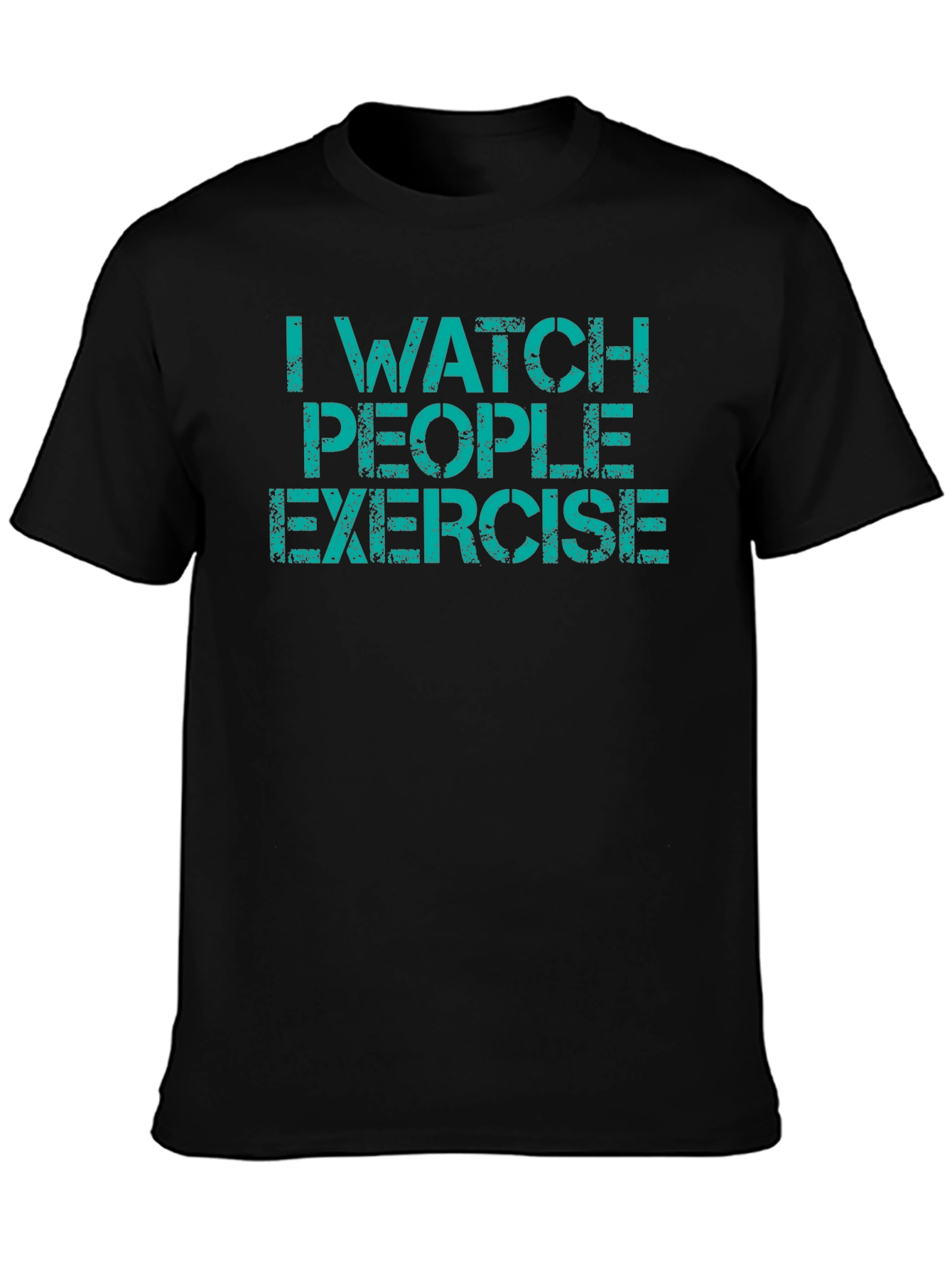 Funny I Watch People Exercise Graphic T-Shirt
