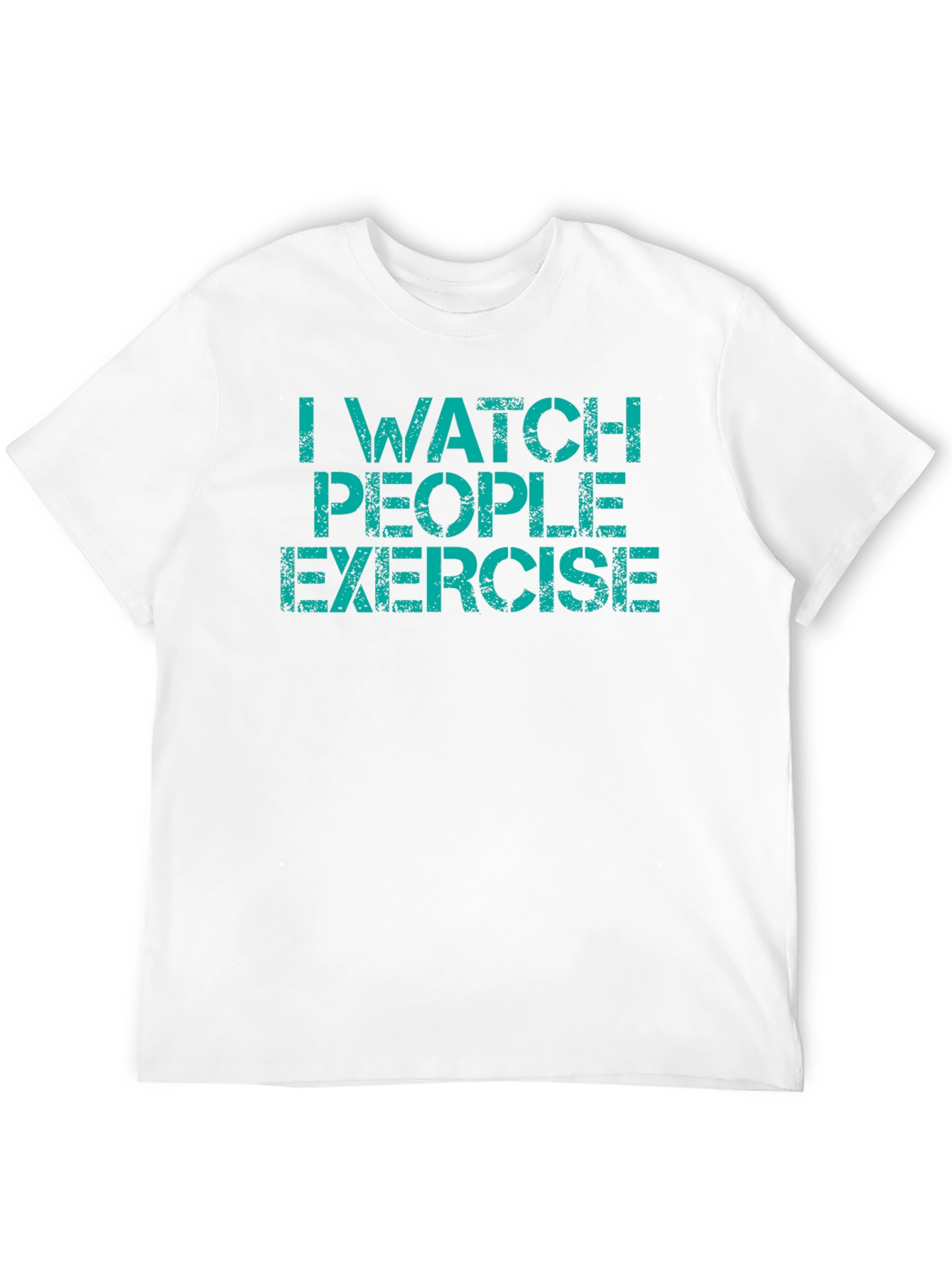 Funny I Watch People Exercise Graphic T-Shirt
