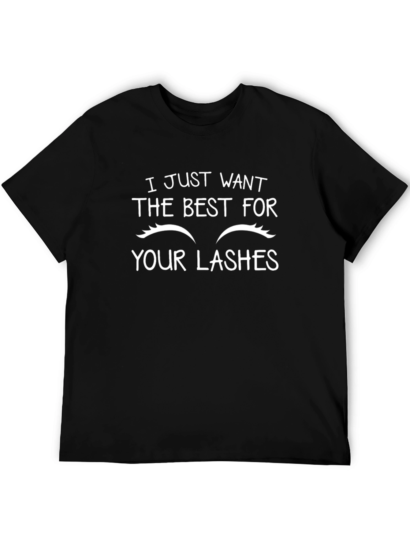 Lashes Graphic Tee -  Just Want The Best