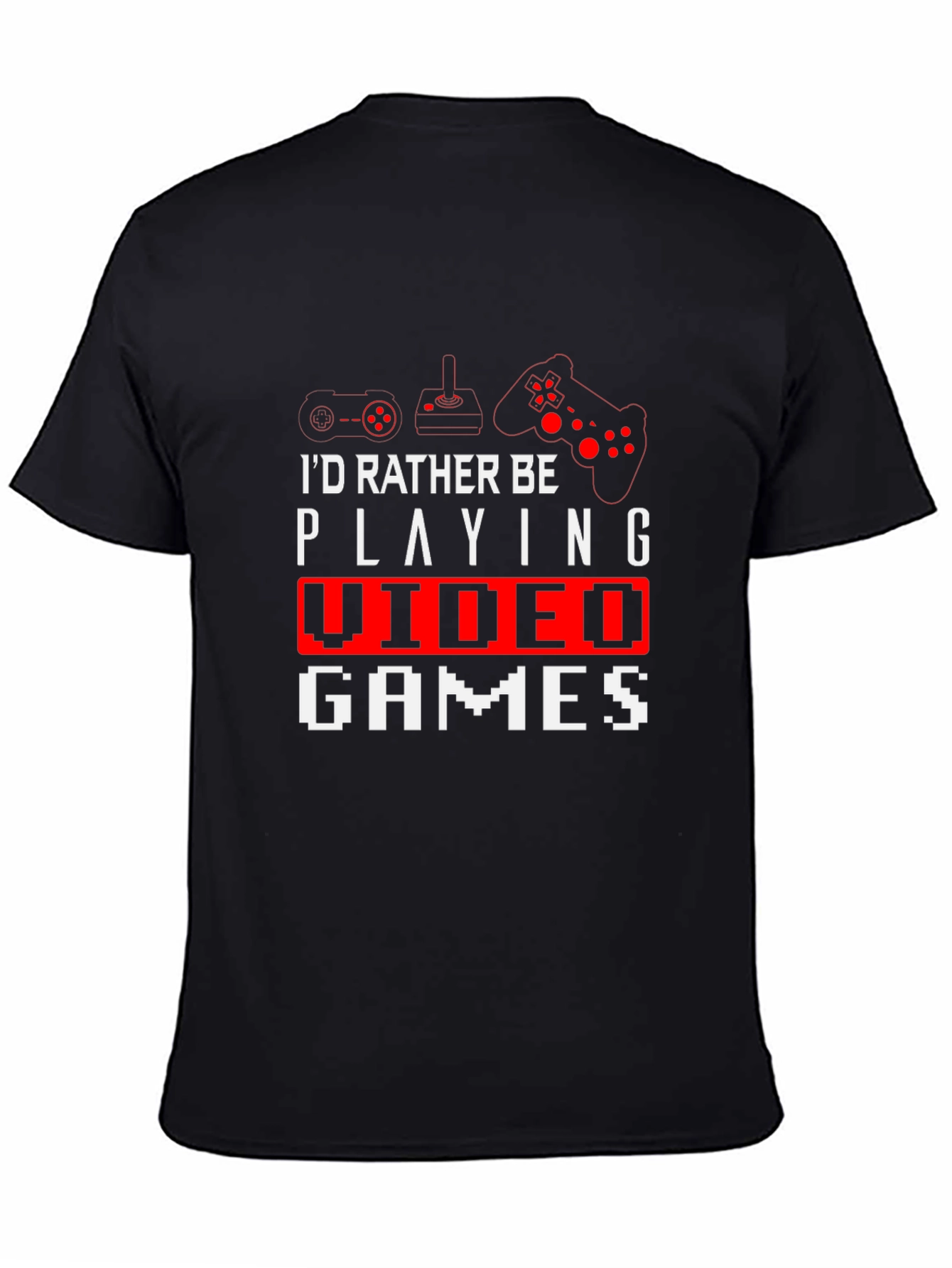 Gamer T-Shirt - Id Rather Be Playing Video Games