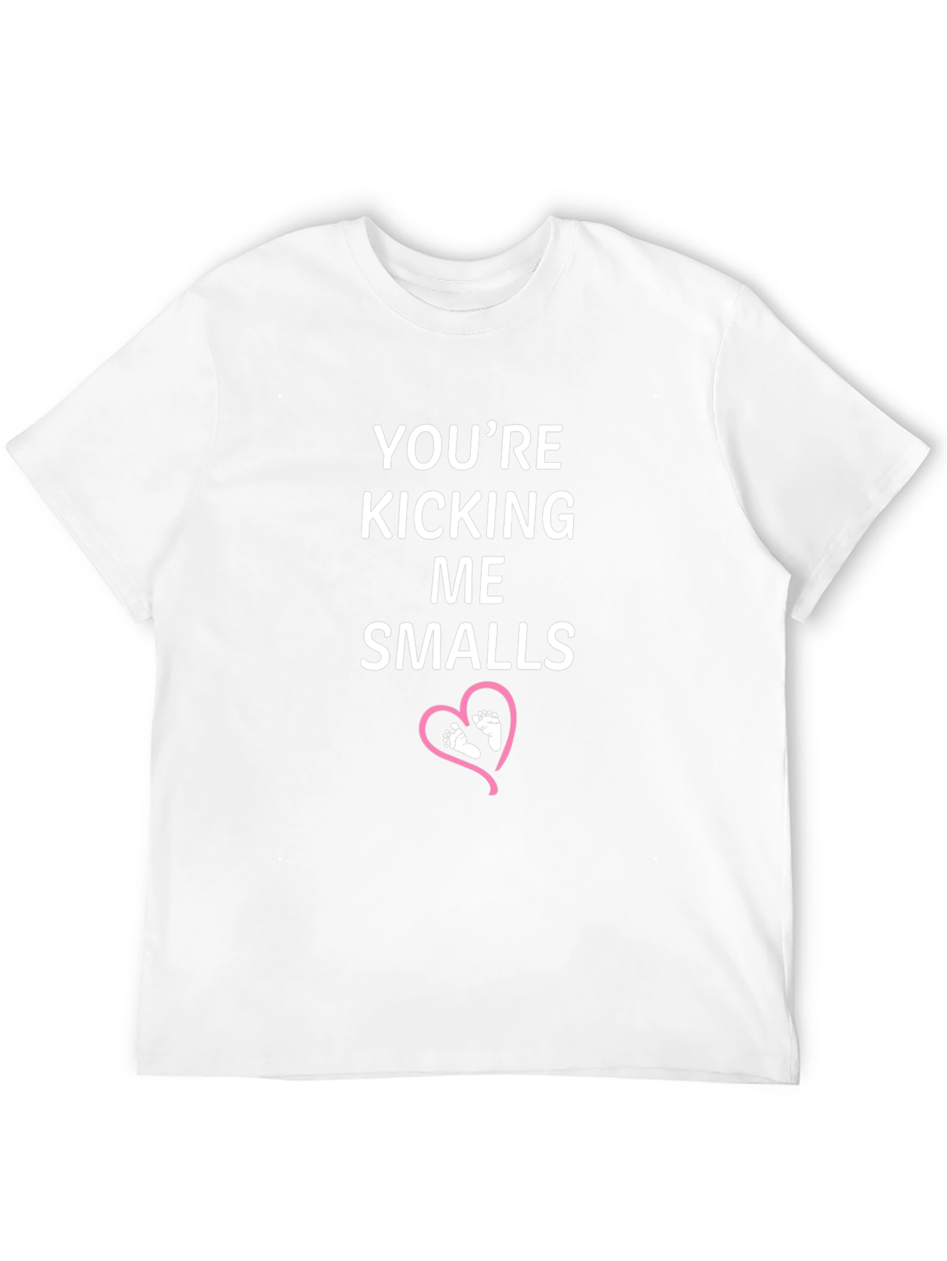 Youre Kicking Me Smalls T-Shirt
