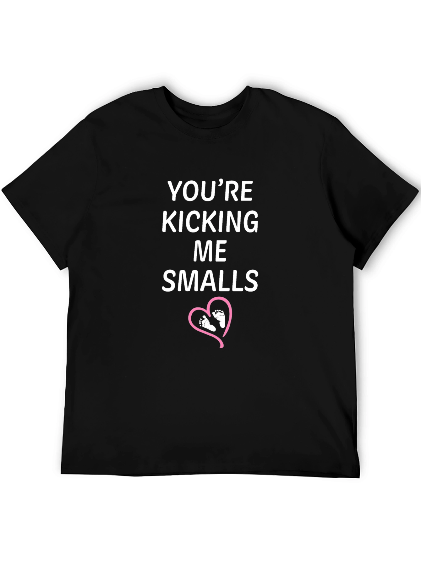 Youre Kicking Me Smalls T-Shirt