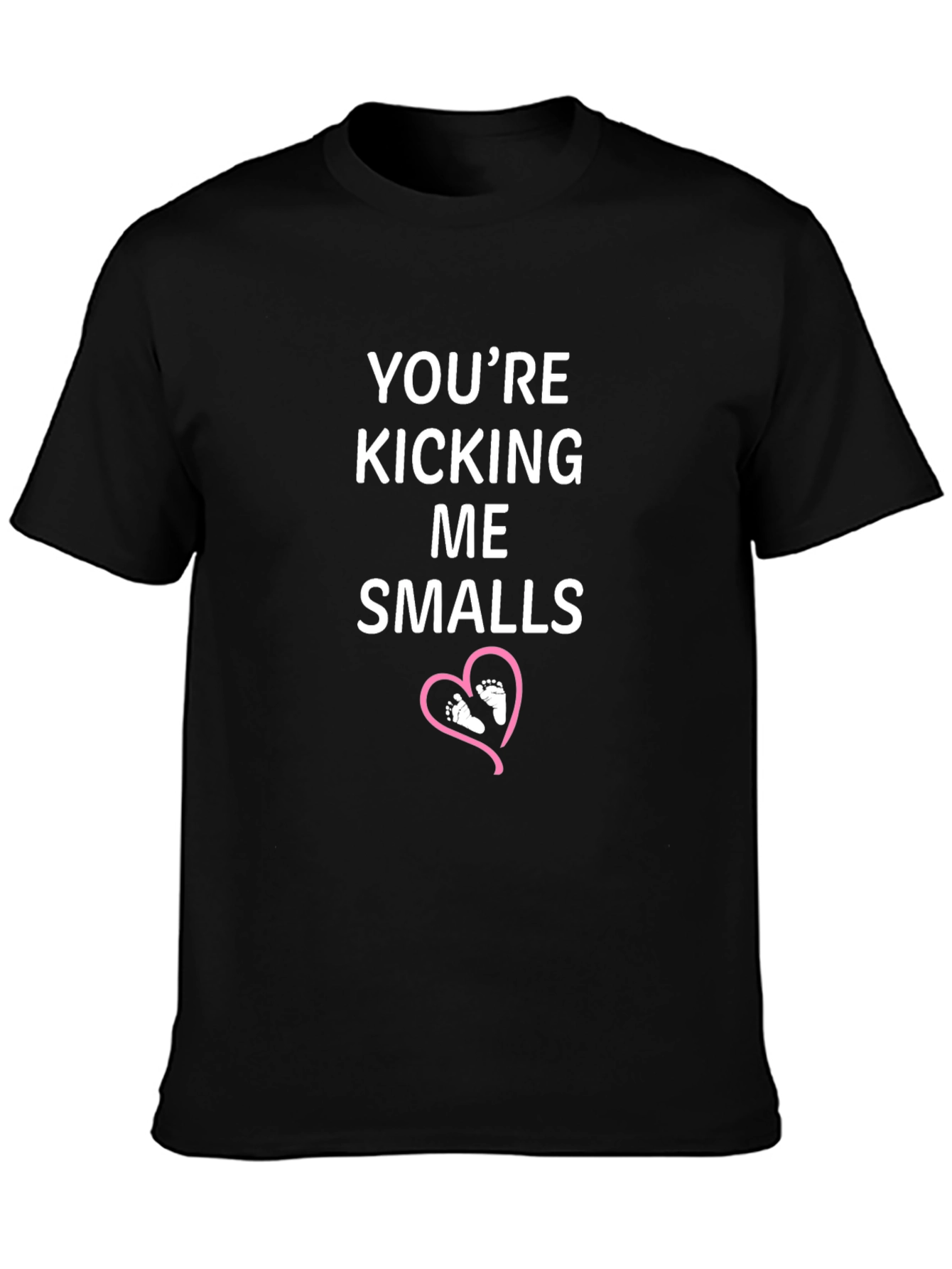 Youre Kicking Me Smalls T-Shirt