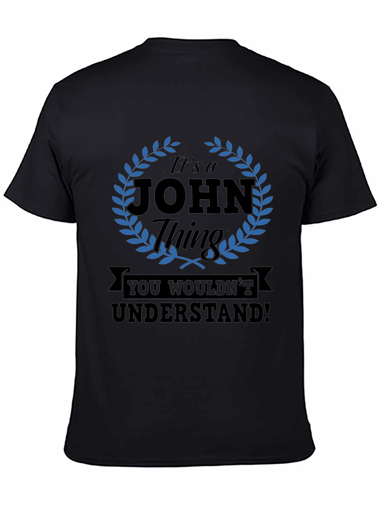 Its a John Thing T-Shirt - You Wouldnt Understand!