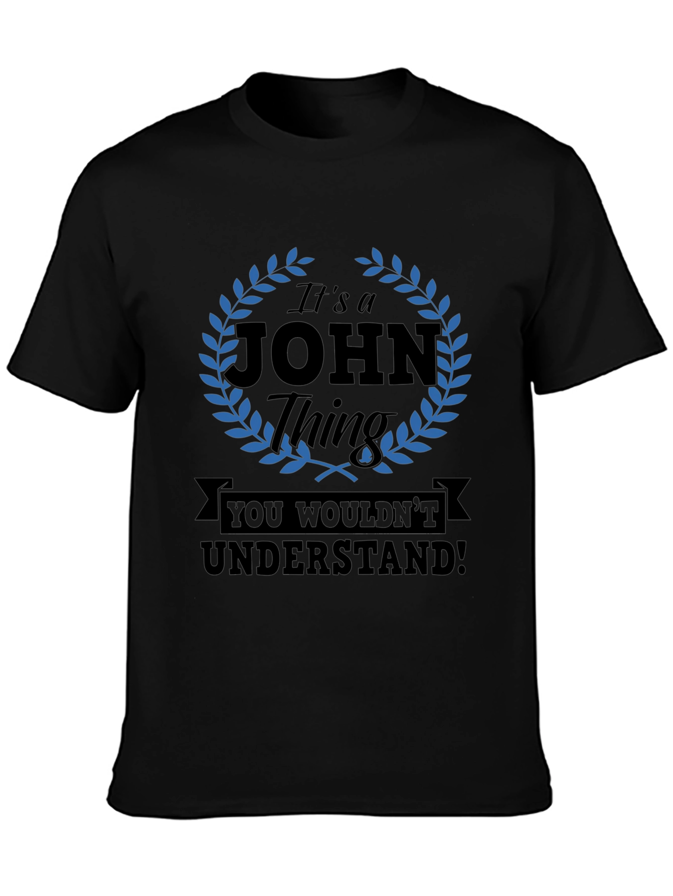 Its a John Thing T-Shirt - You Wouldnt Understand!