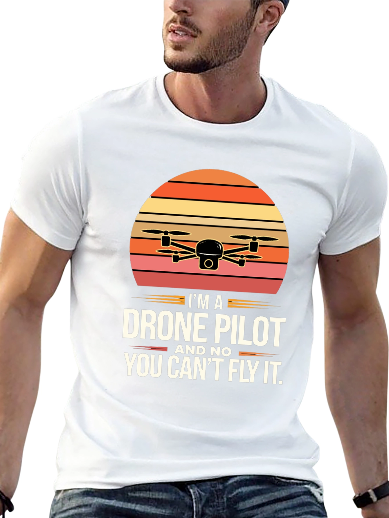 Drone Pilot T-Shirt - You Cant Fly It!