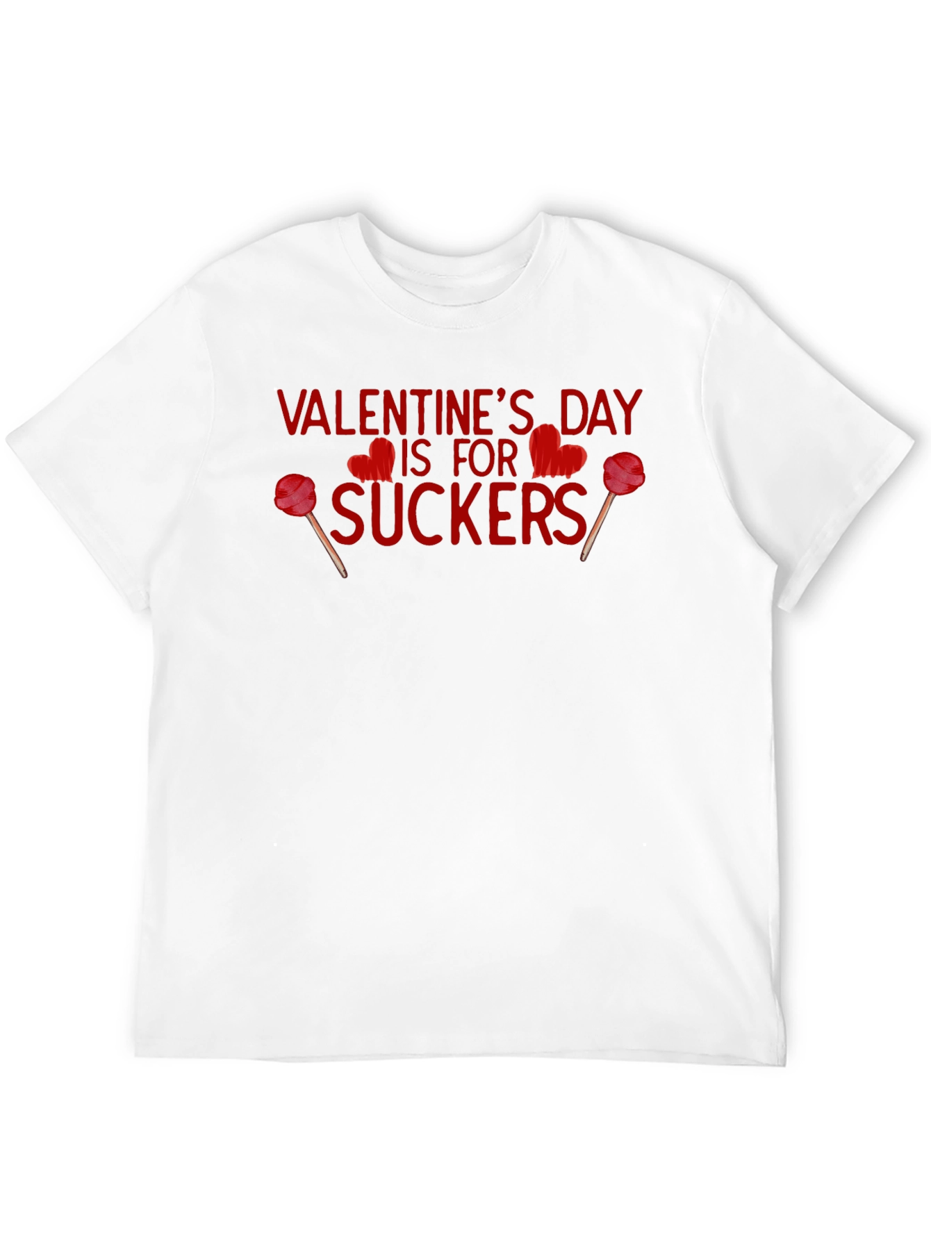 Valentines Day is for Suckers T-Shirt