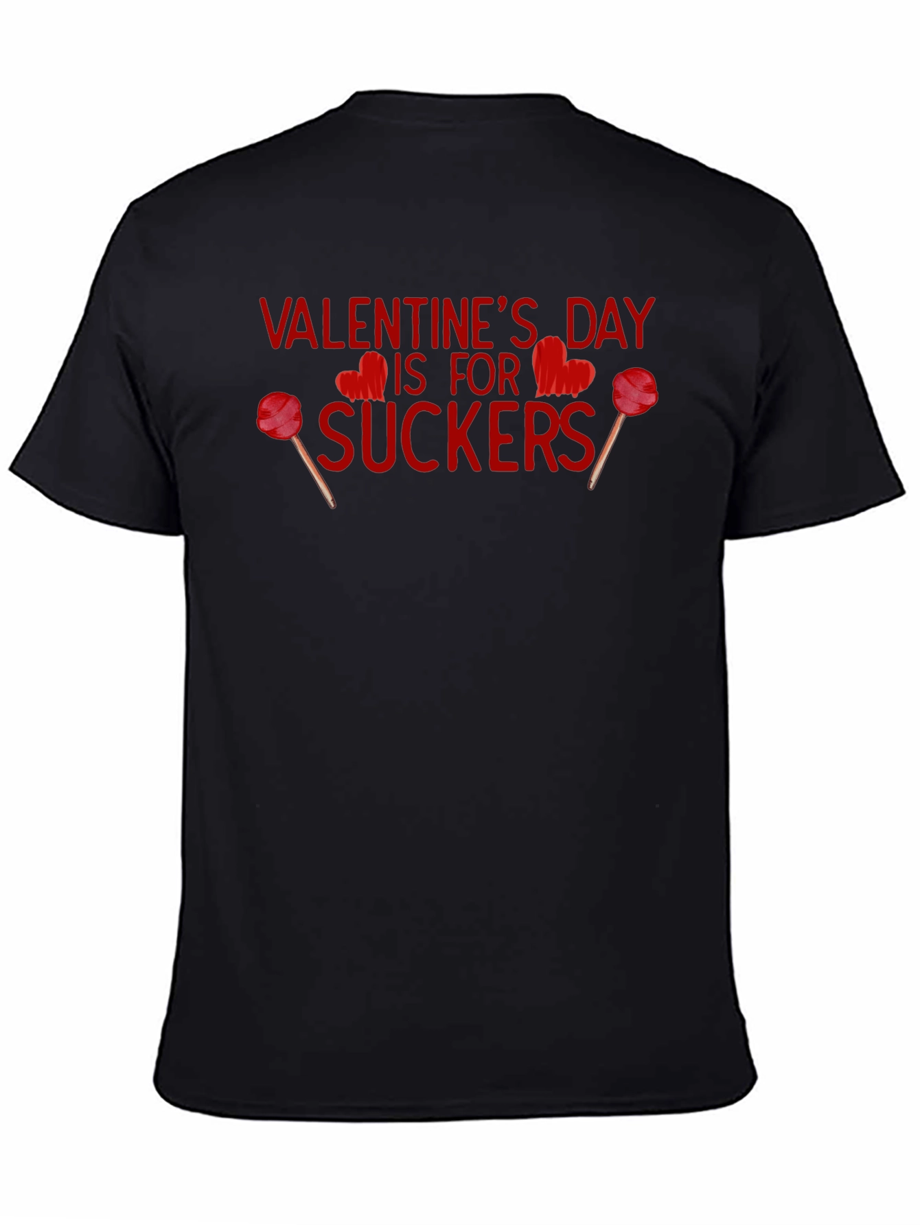 Valentines Day is for Suckers T-Shirt