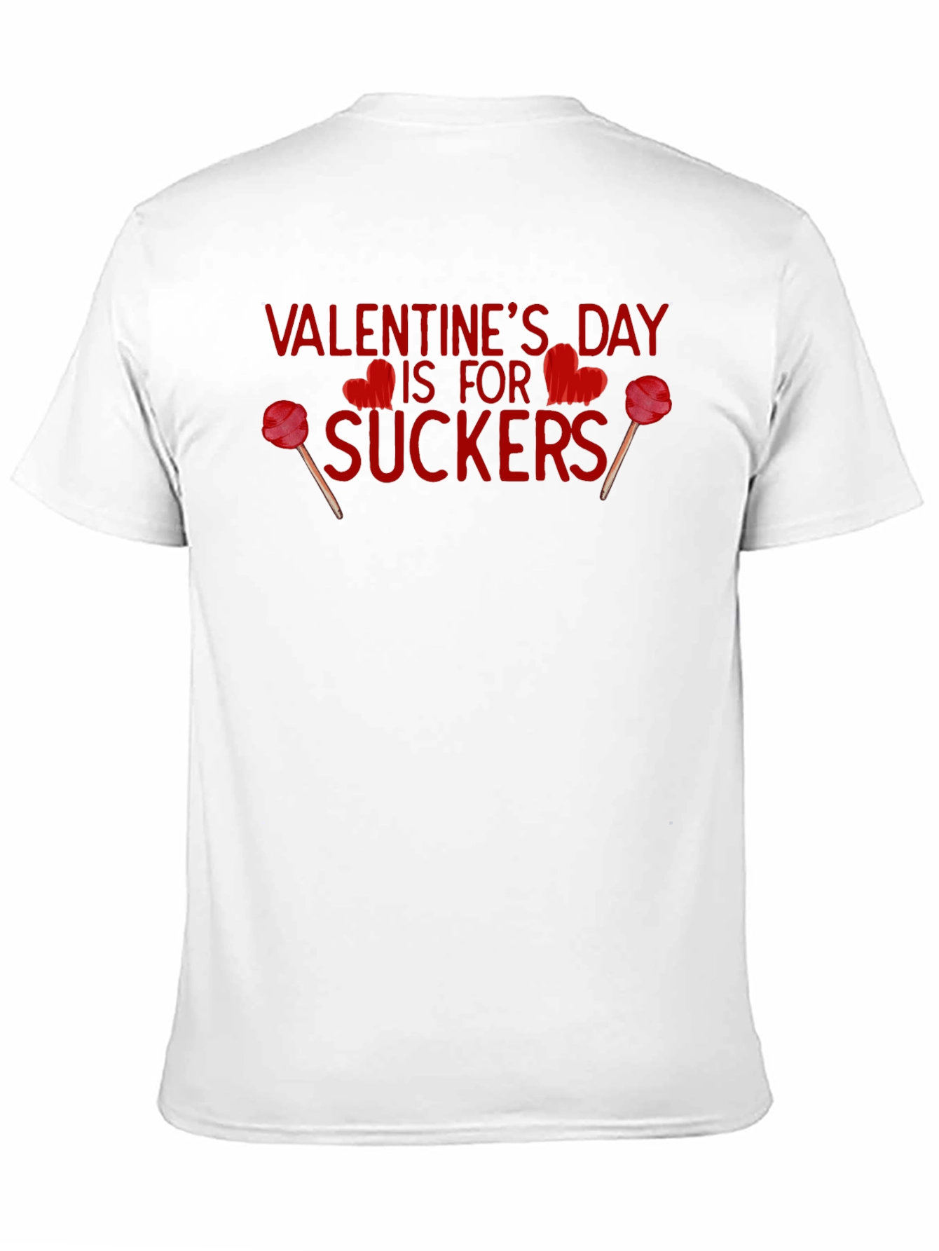 Valentines Day is for Suckers T-Shirt
